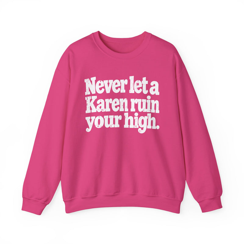 Never Let A Karen Ruin Your High － Funny Weed Talk Sweatshirt
