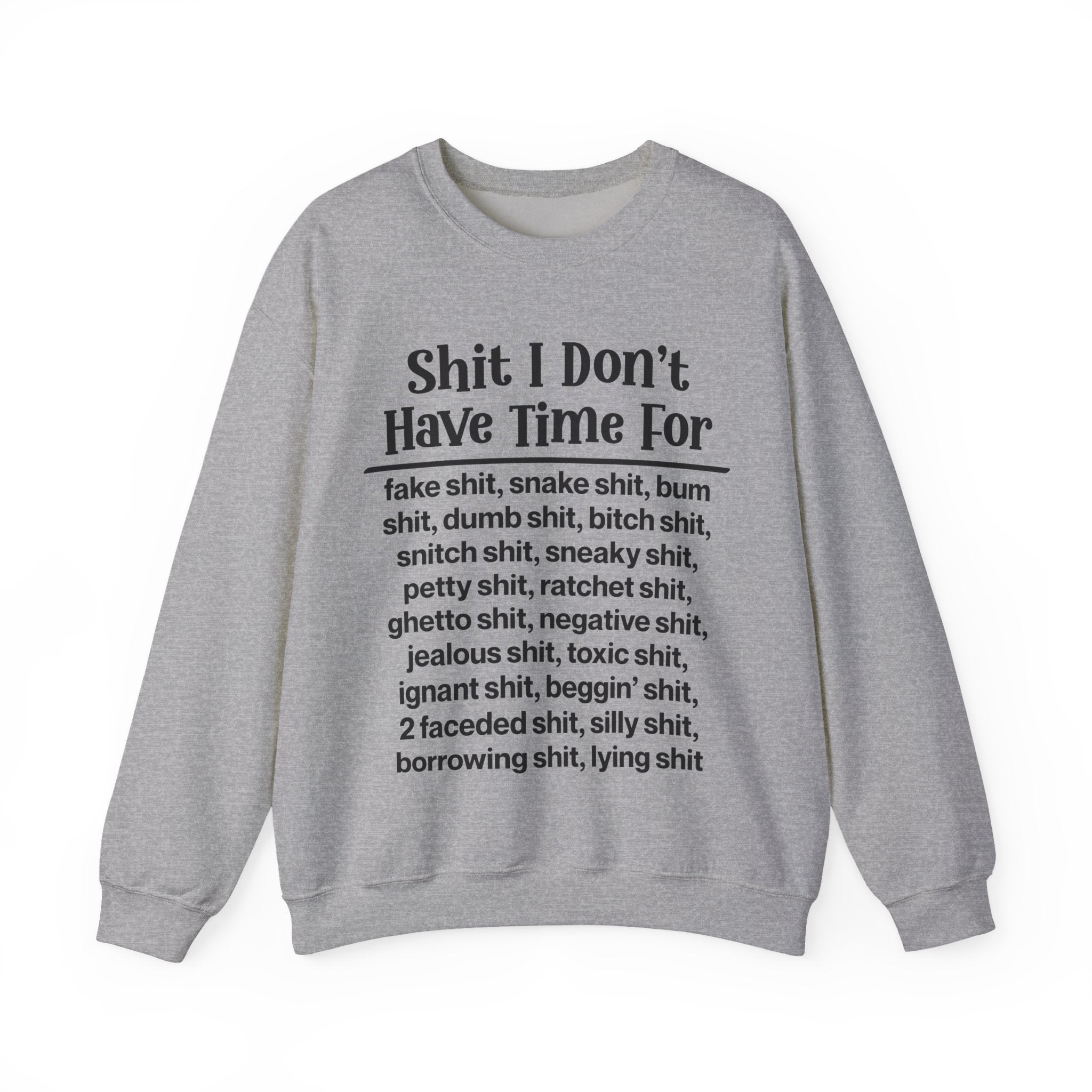 Shit I Don't Have Time For... - Sweatshirt