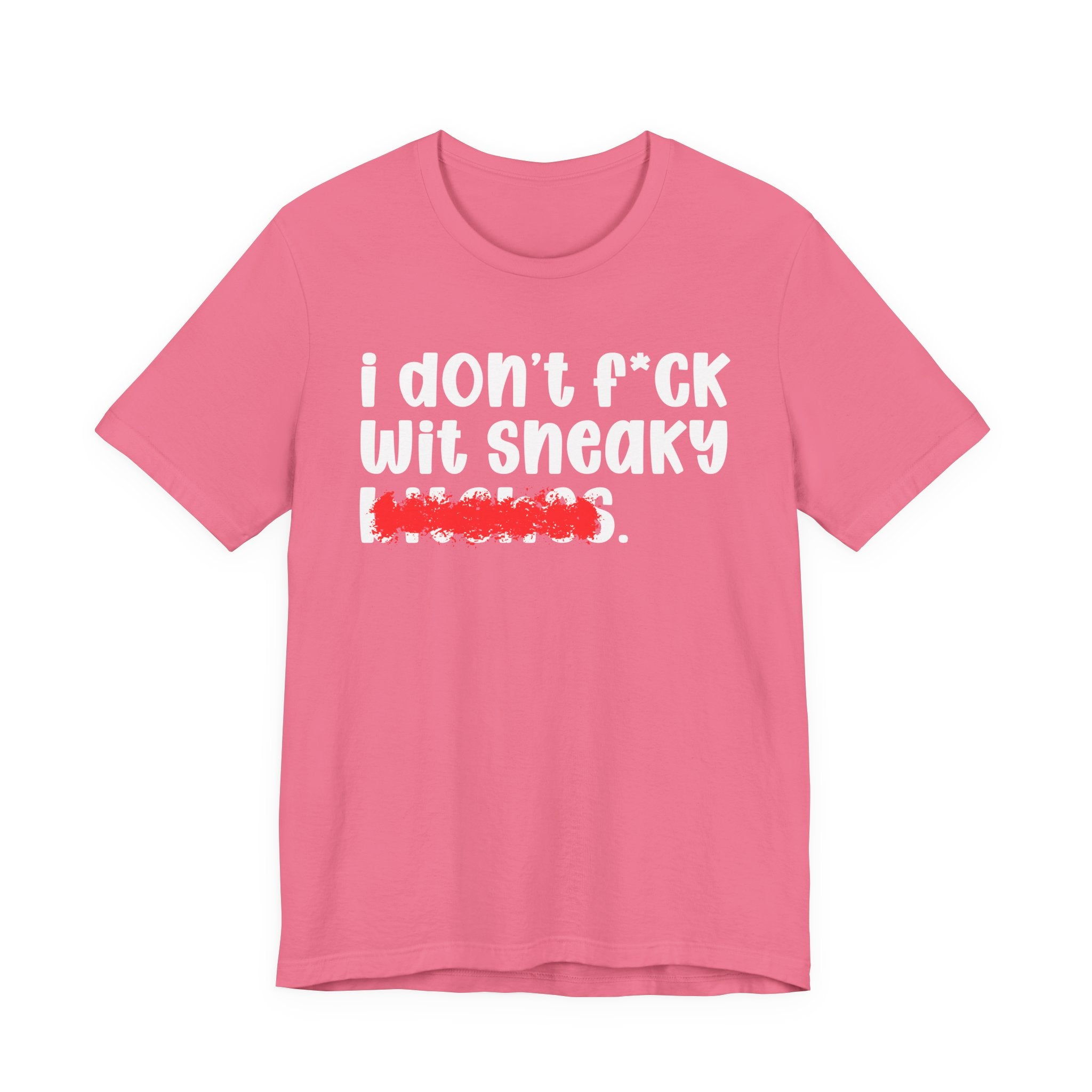 ION (I Don't) FUCK WIT SNEAKY BITCHES — Bold Sarcastic Graphic T-Shirt