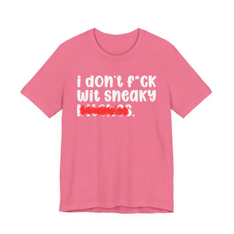 ION (I Don't) FUCK WIT SNEAKY BITCHES — Bold Sarcastic Graphic T-Shirt