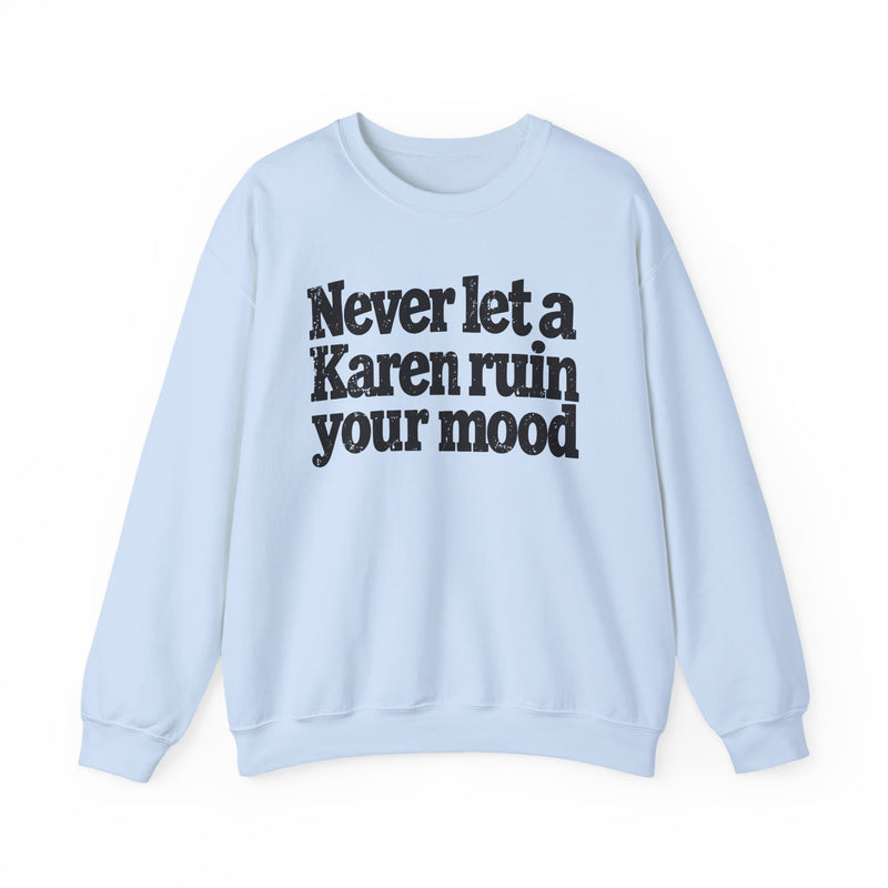 Never Let A Karen Ruin Your Mood － Urban Declaration Sweatshirt