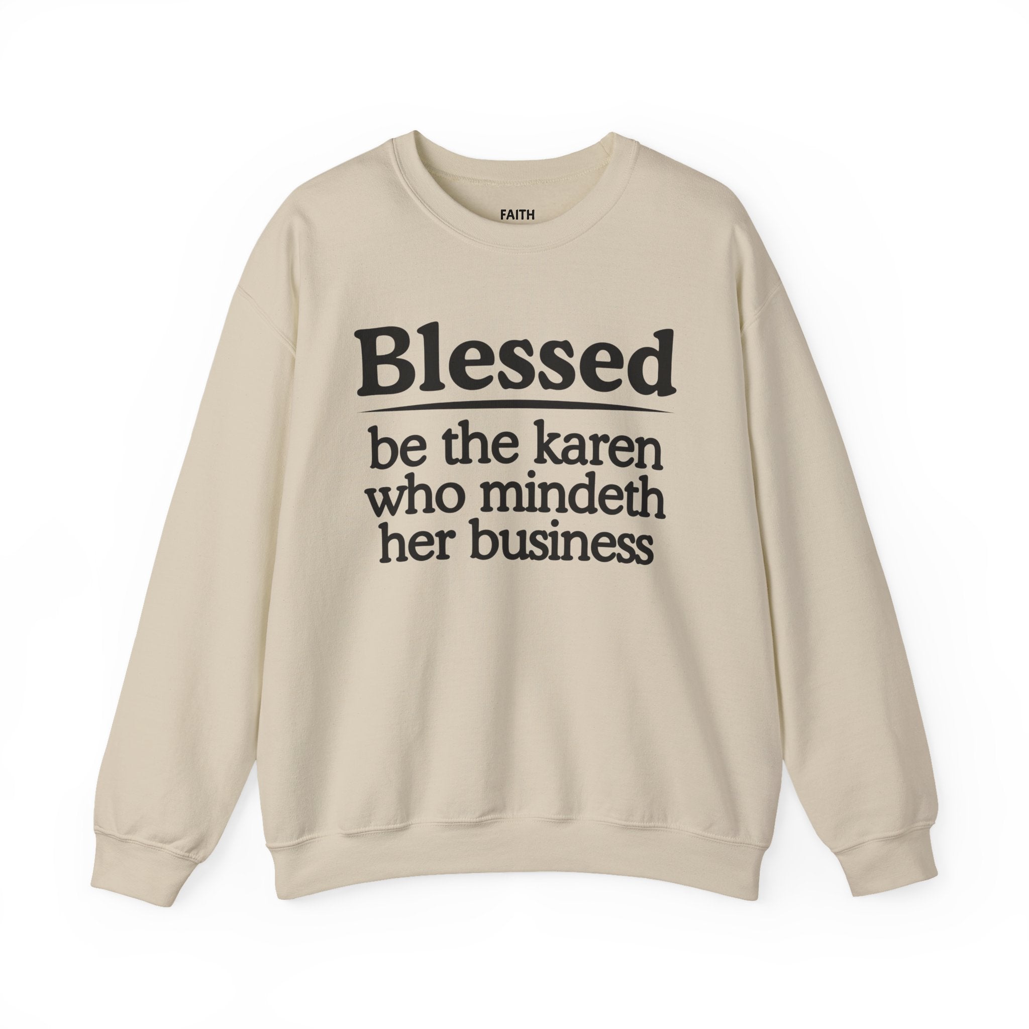 Blessed Be The Karen Who Mindeth Her Business — Funny Inspirational Sweatshirt