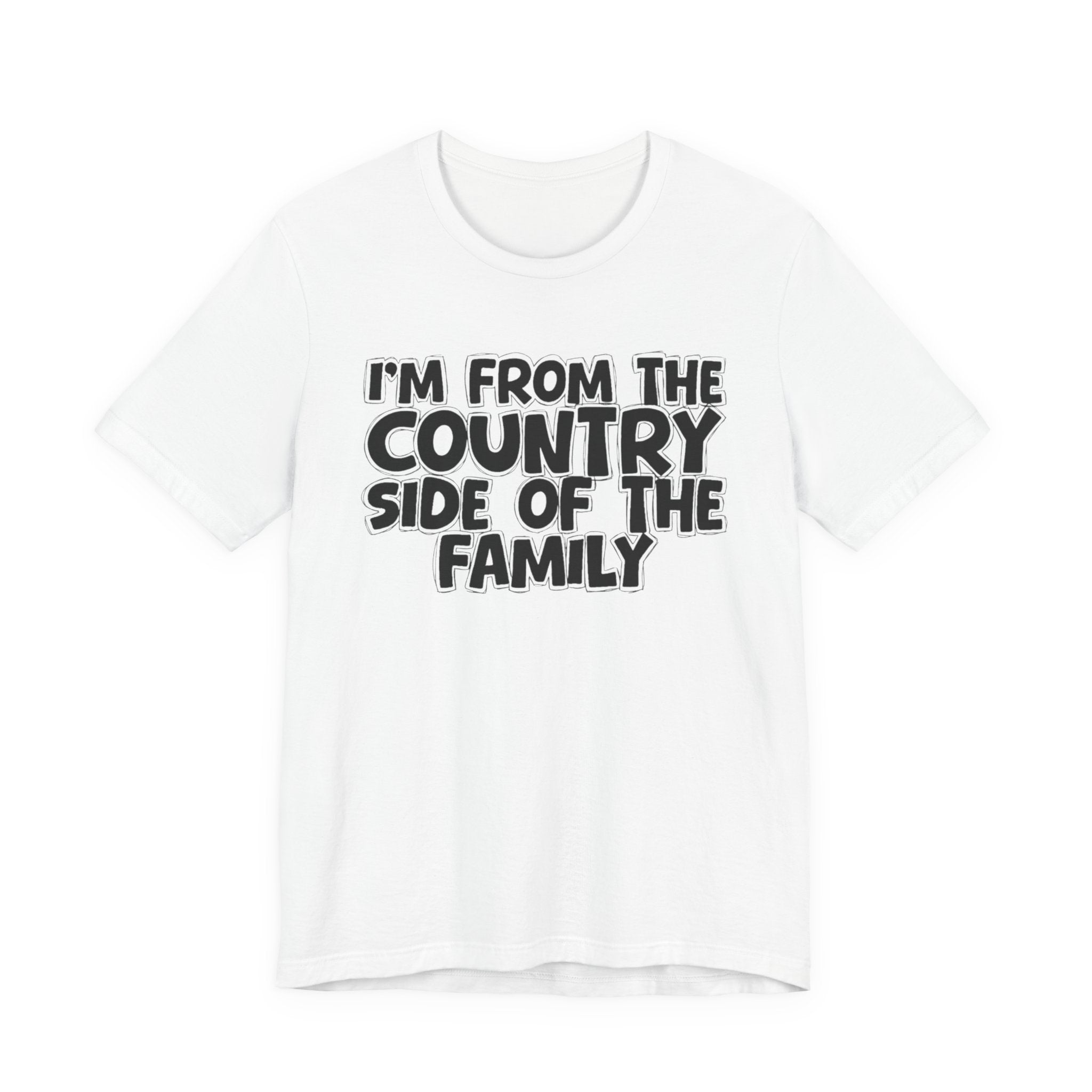 I'm From the Country Side of the Family - Funny Family Statement Tee