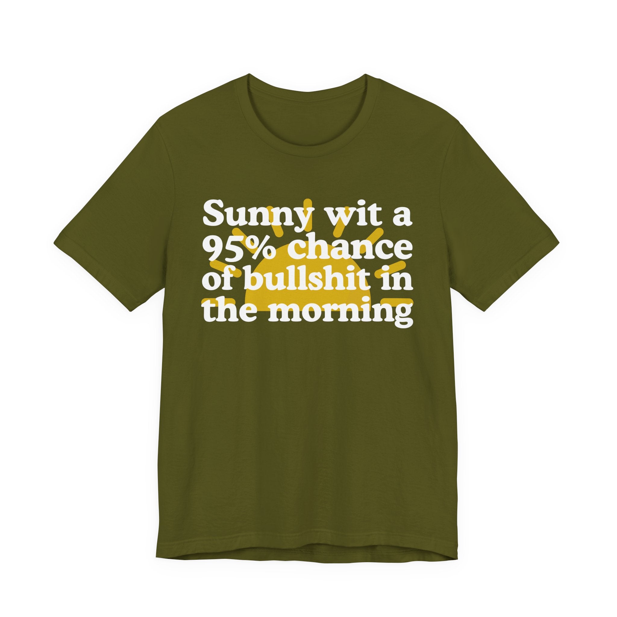 Sunny wit a 95% chance of bullshit in the Morning —  Funny Weather Forecast T-Shirt