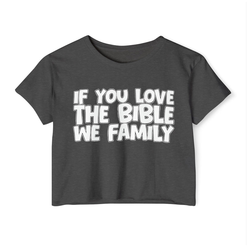 If You Love The Bible We Family — Spiritual Pride Crop Top