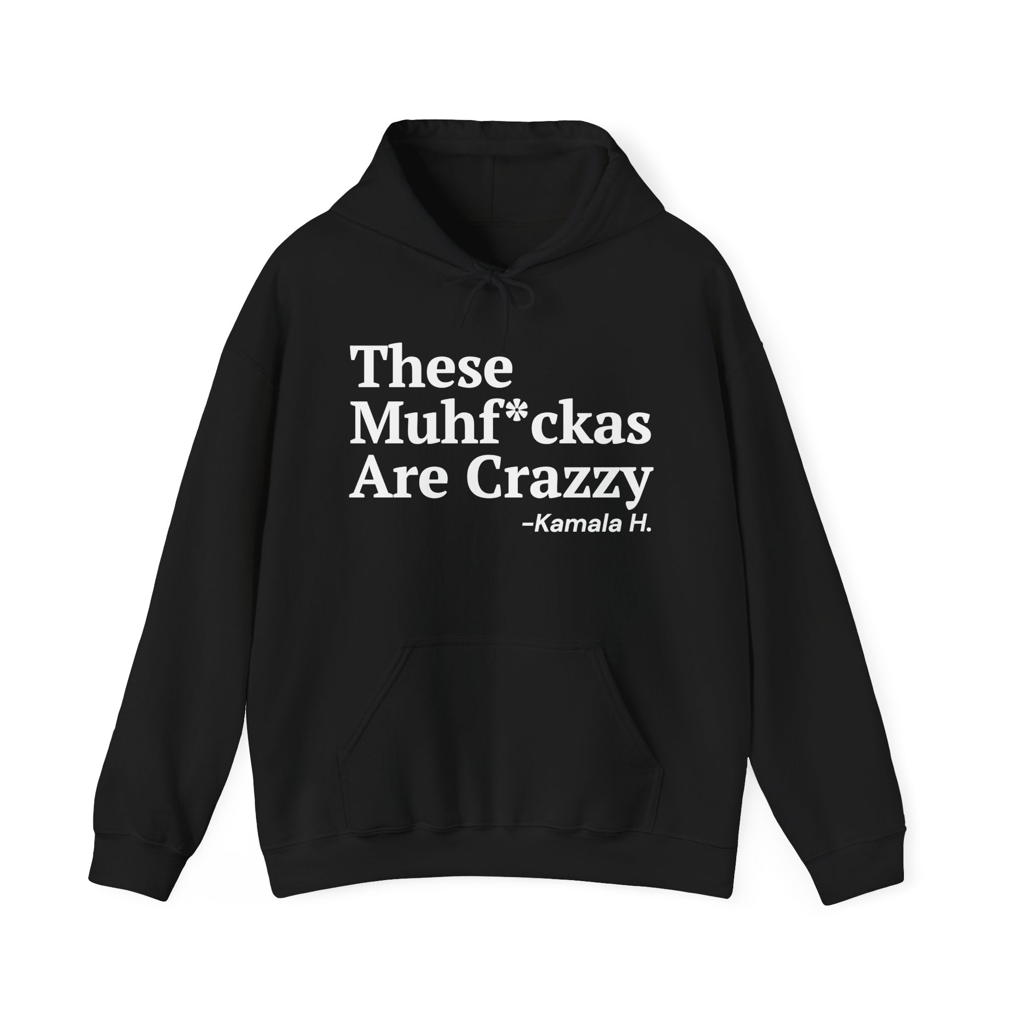 These MuhFuckas Are Crazzy - Hoodie