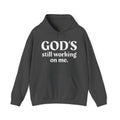 God's Still Working On Me - Inspirational Spiritual Hoodie