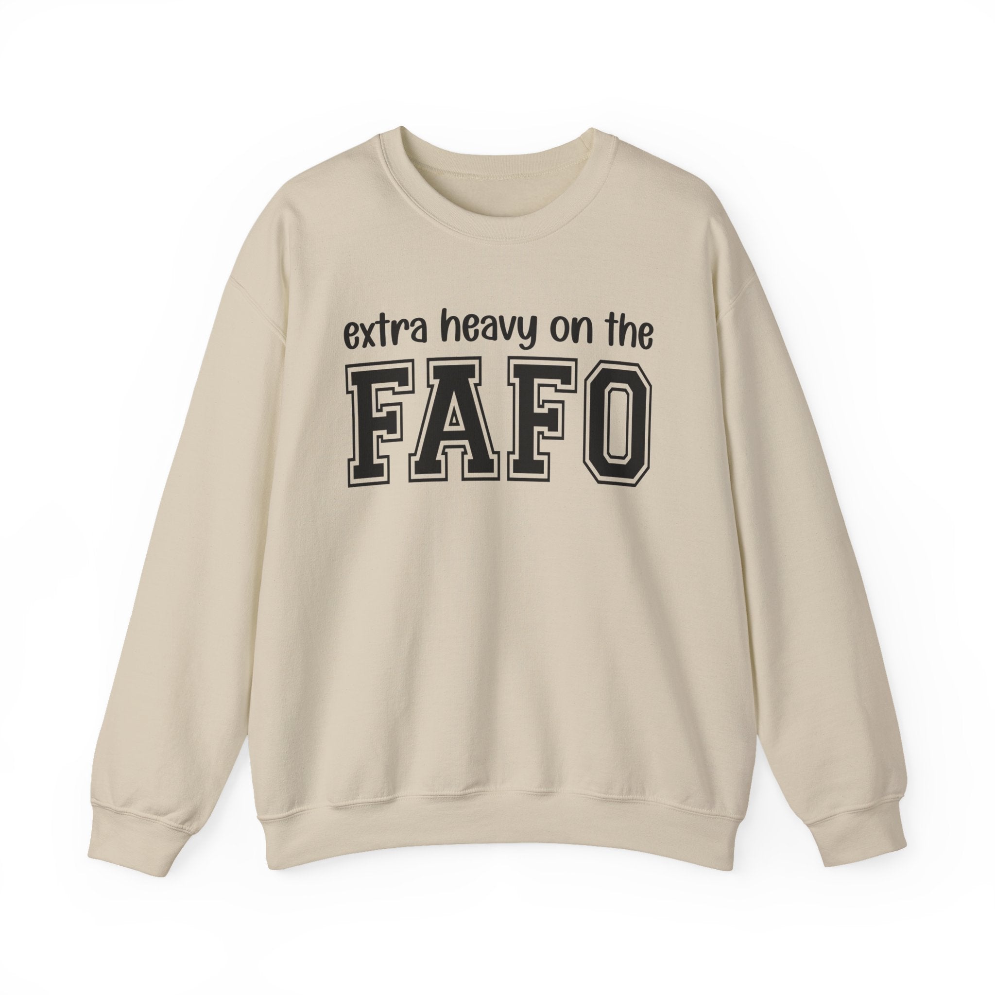 Extra Heavy On The FAFO — Sweatshirt