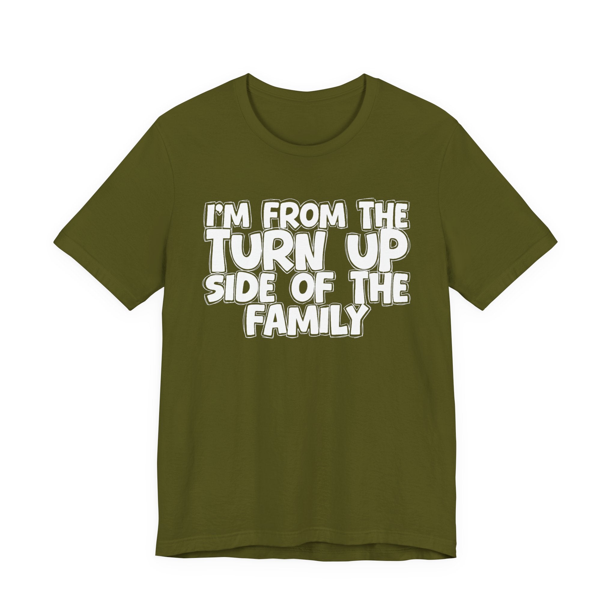 I'm From the Turn Up Side of the Family - Humorous Family Pride T-Shirt