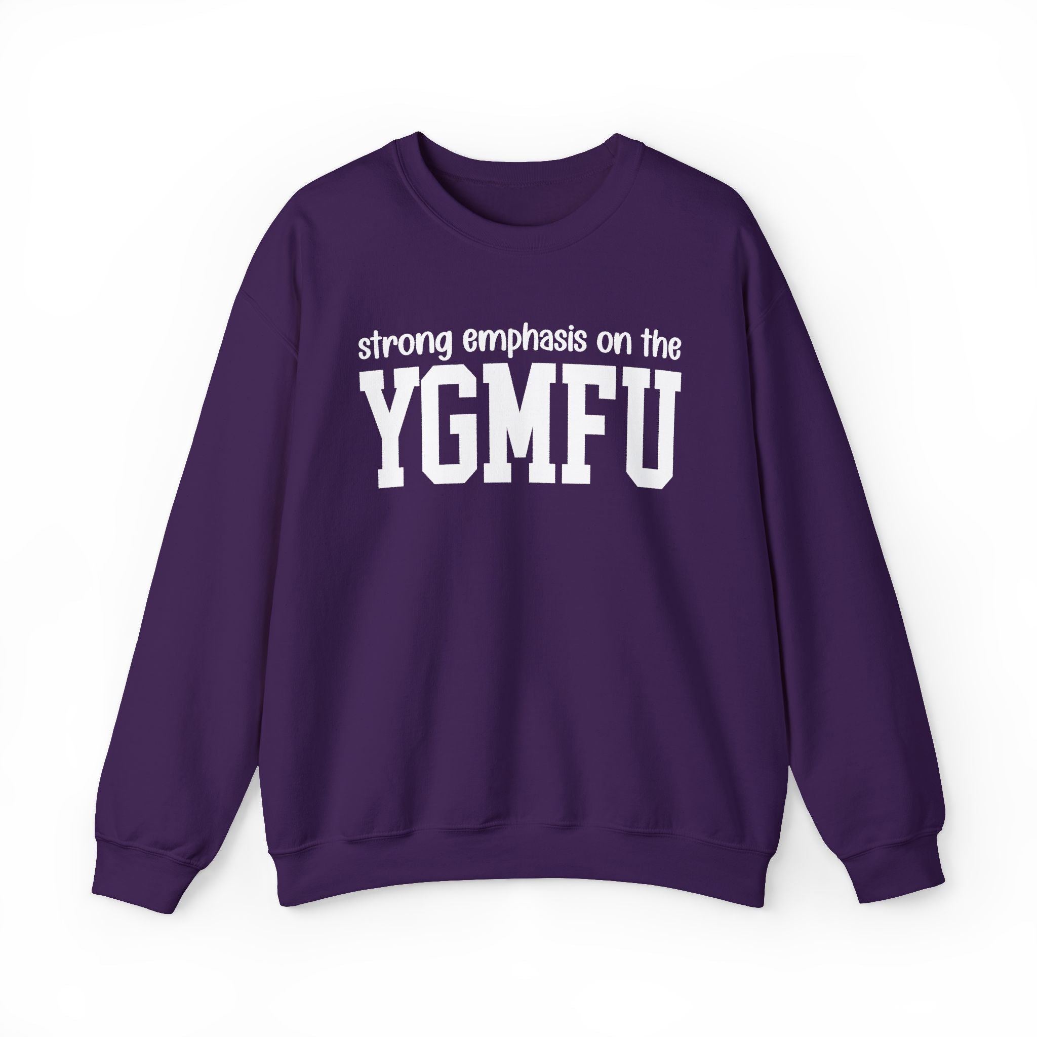 Strong Emphasis On The YGMFU — Sweatshirt