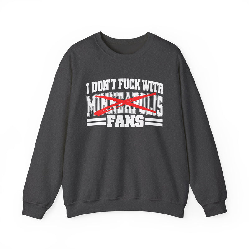 I Don't Fuck With Minneapolis Fans — Bold Anti-Sports Fans Sweatshirt