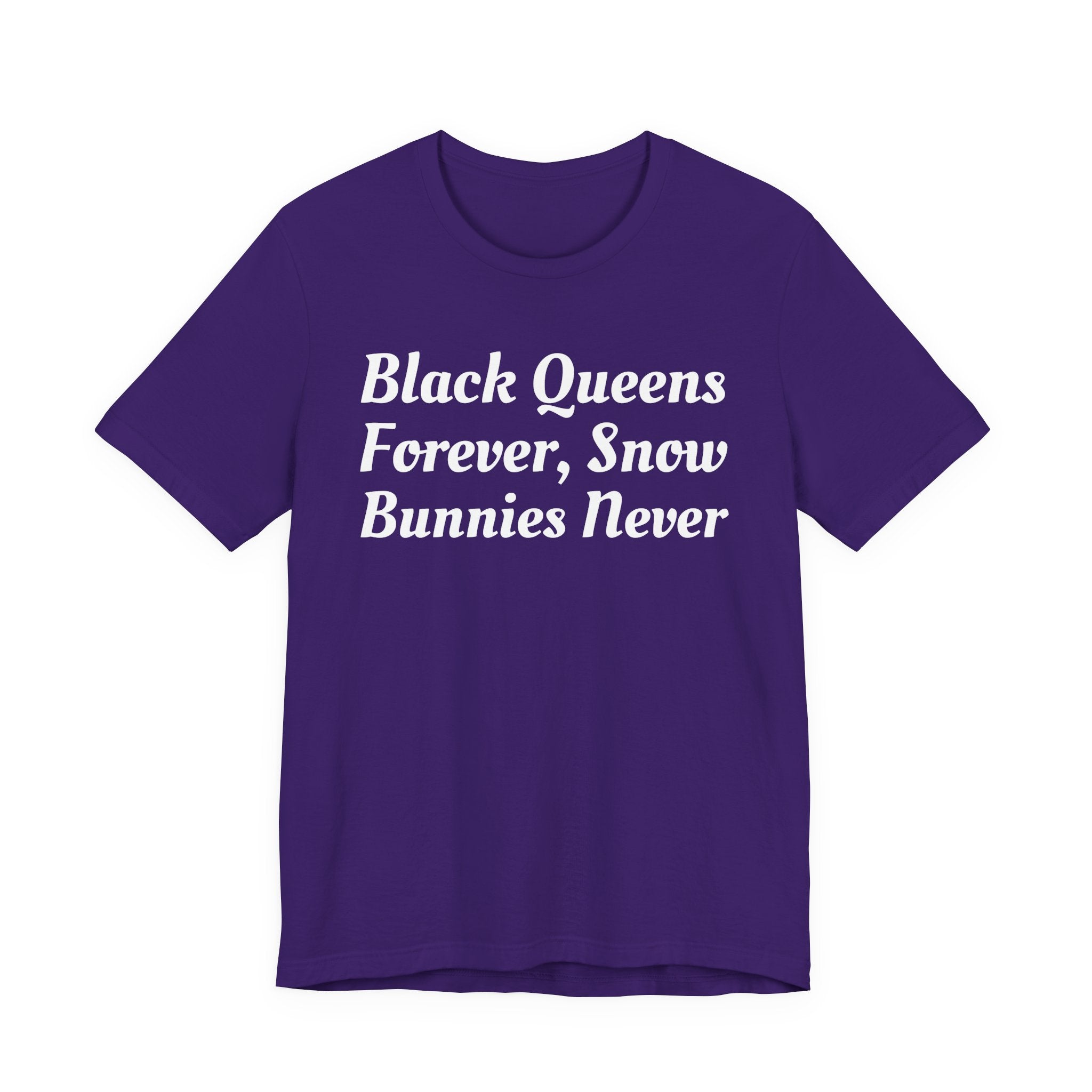 Black Queens Forever, Snow Bunnies Never — SweaT-shirt