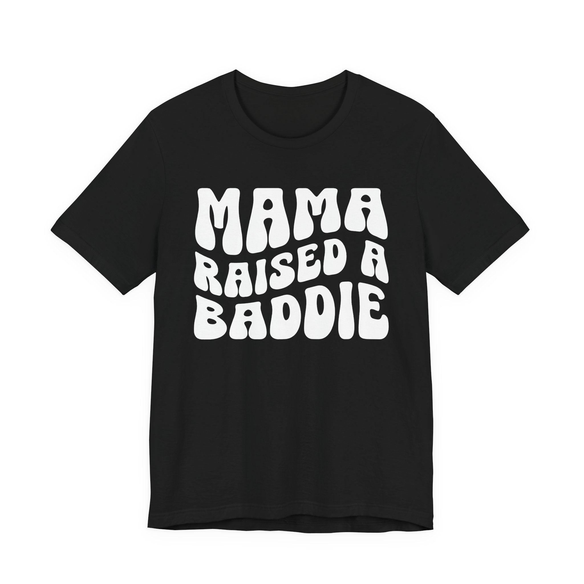 Mama Raised A Baddie T-shirt (solid print)
