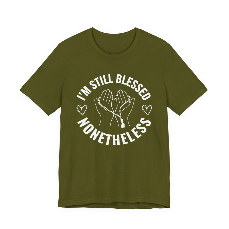 I'm Still Blessed Nonetheless T-Shirt