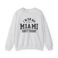 I'm On My Miami Shit Today (Hearts) - Sweatshirt