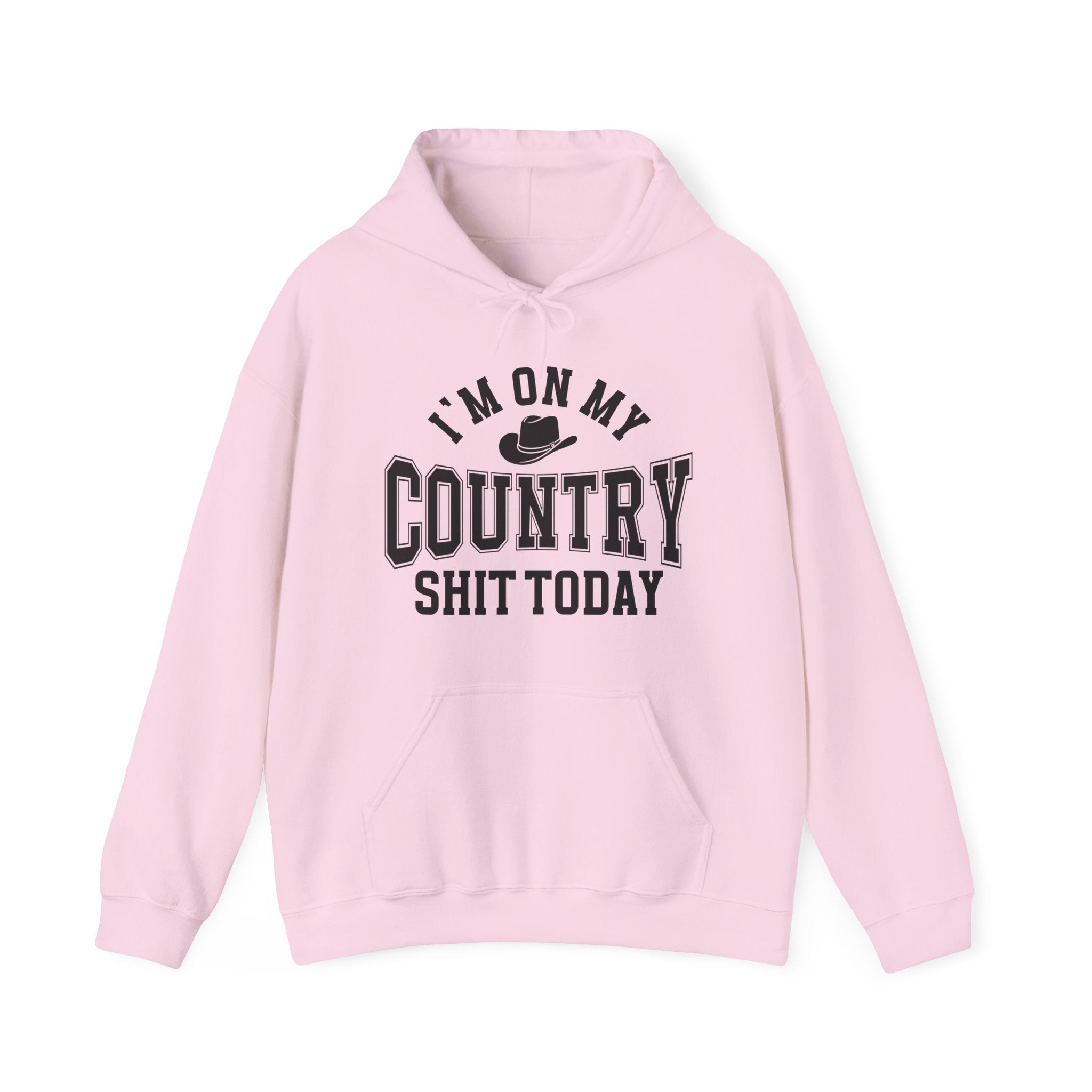 I'm On My Country Shit Today -  Hoodie
