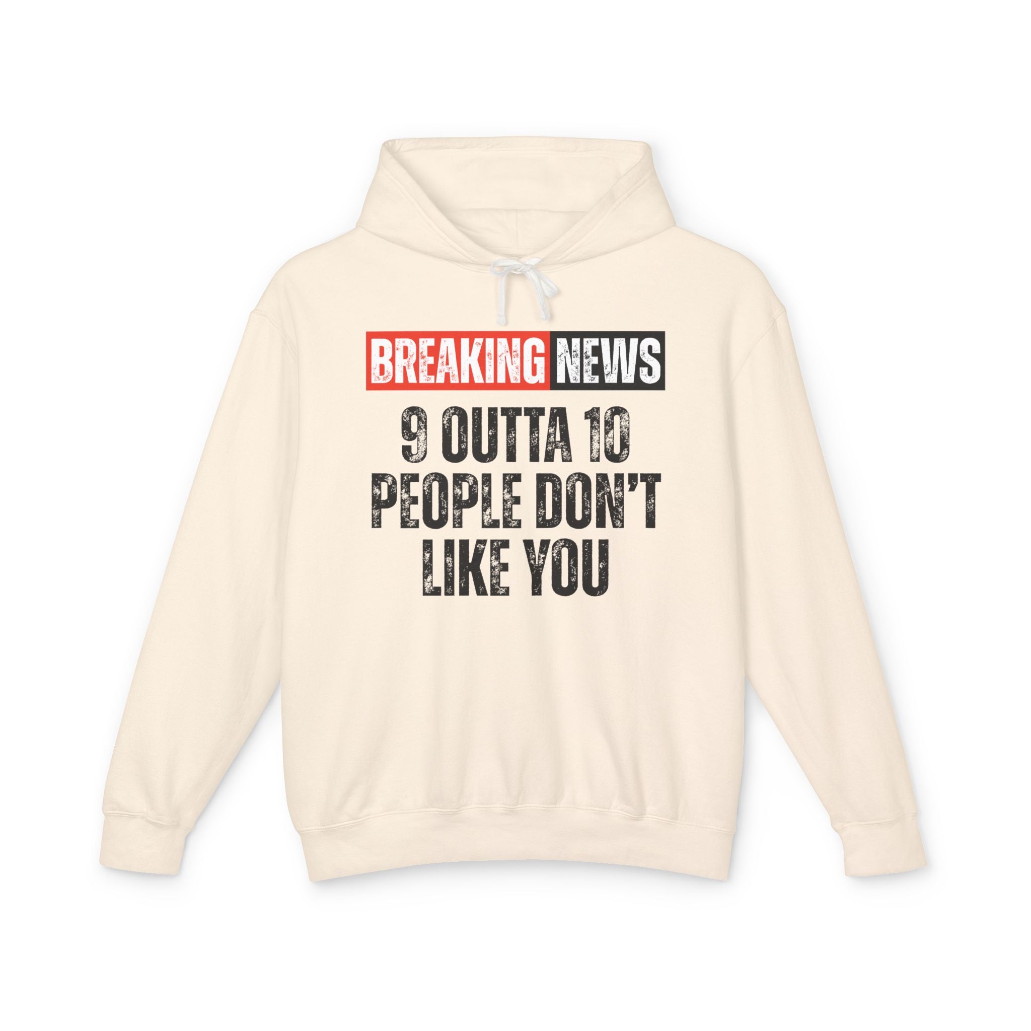 Breaking News: 9 Outta 10 People Don't Like You－Funny News Alert Hoodie