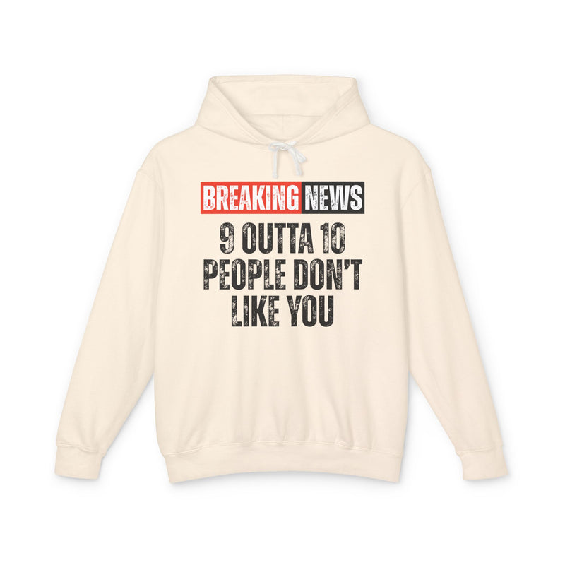 Breaking News: 9 Outta 10 People Don't Like You－Funny News Alert Hoodie