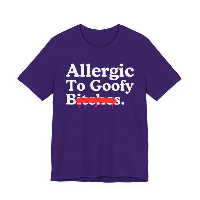Allergic To Goofy Bitches