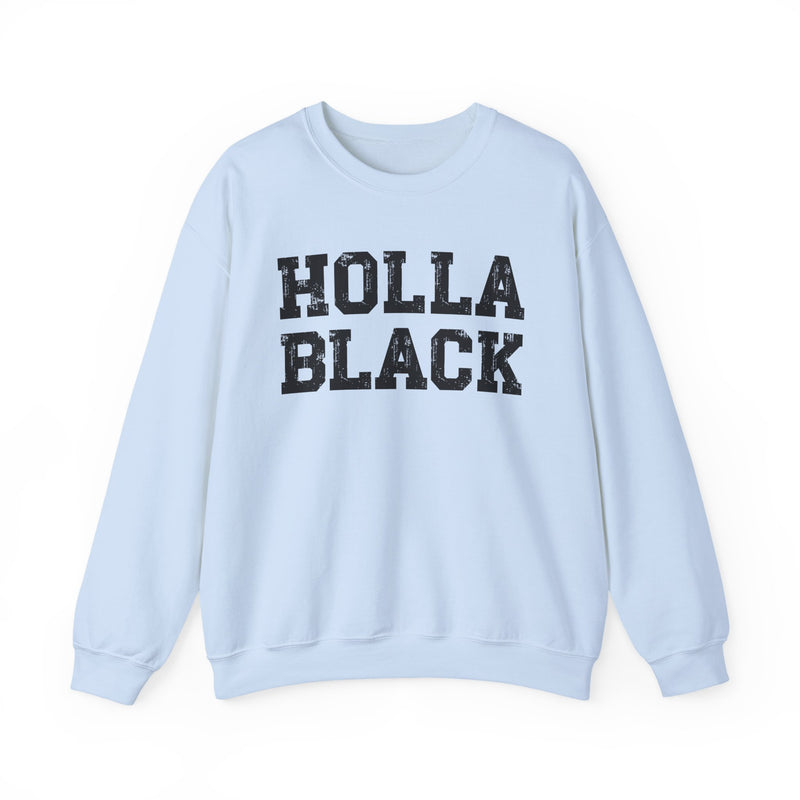 Holla Black - Humorous Quote — Sweatshirt alternate view 10: HOLLA BLACK - HUMOROUS QUOTE in bold statement lettering. Street Talk Designs culture statement apparel.