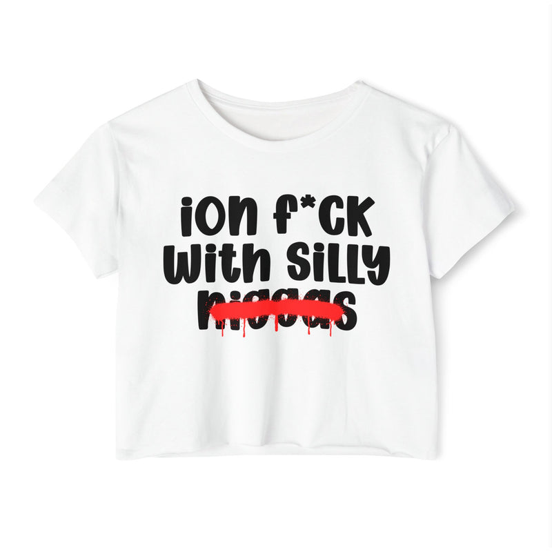 ION Fuck With Silly Niggas - Brutally Direct Statement Crop-top