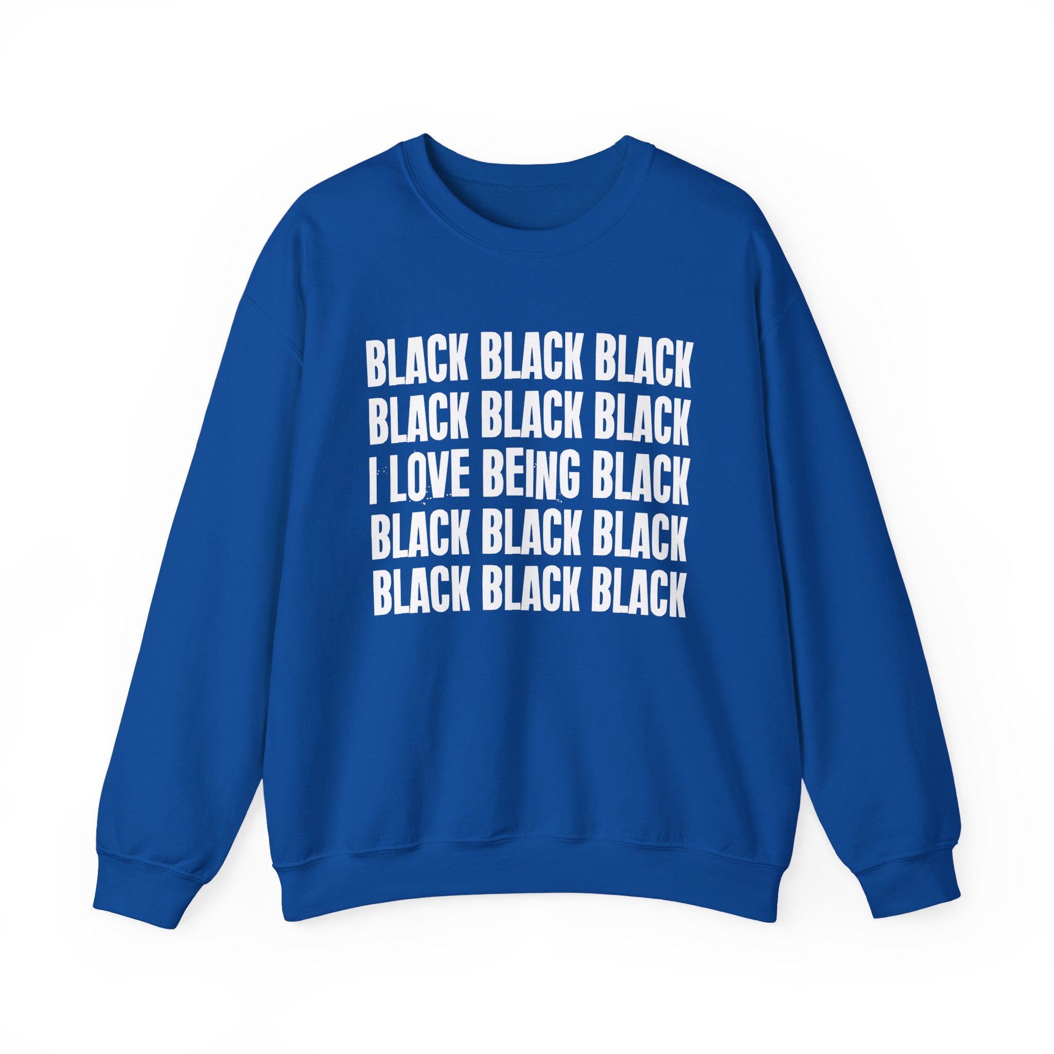 Black Black Black I Love Being Black — Black Pride Sweatshirt