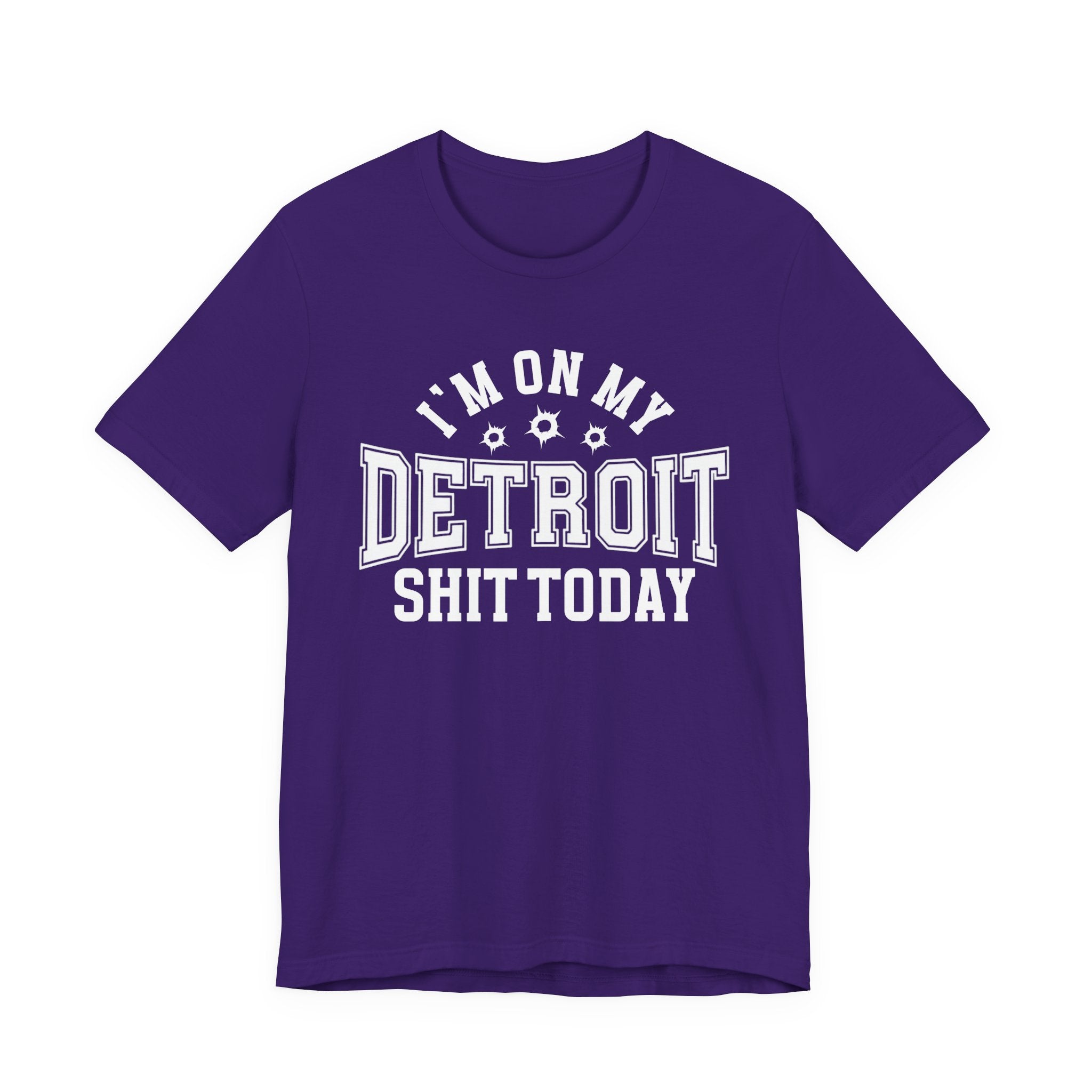 I'm On My Detroit Shit Today (Bullet Holes) T-shirt