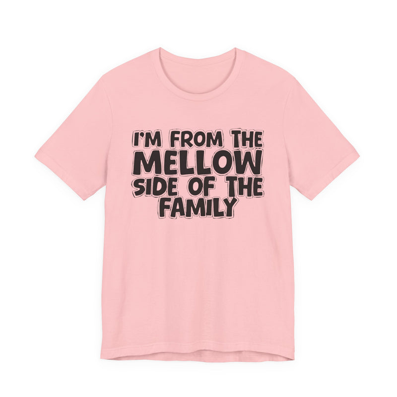 Team Purple t-shirt with bold chest statement text reading 'I'M FROM THE MELLOW SIDE OF THE FAMILY,' front flat-lay view.