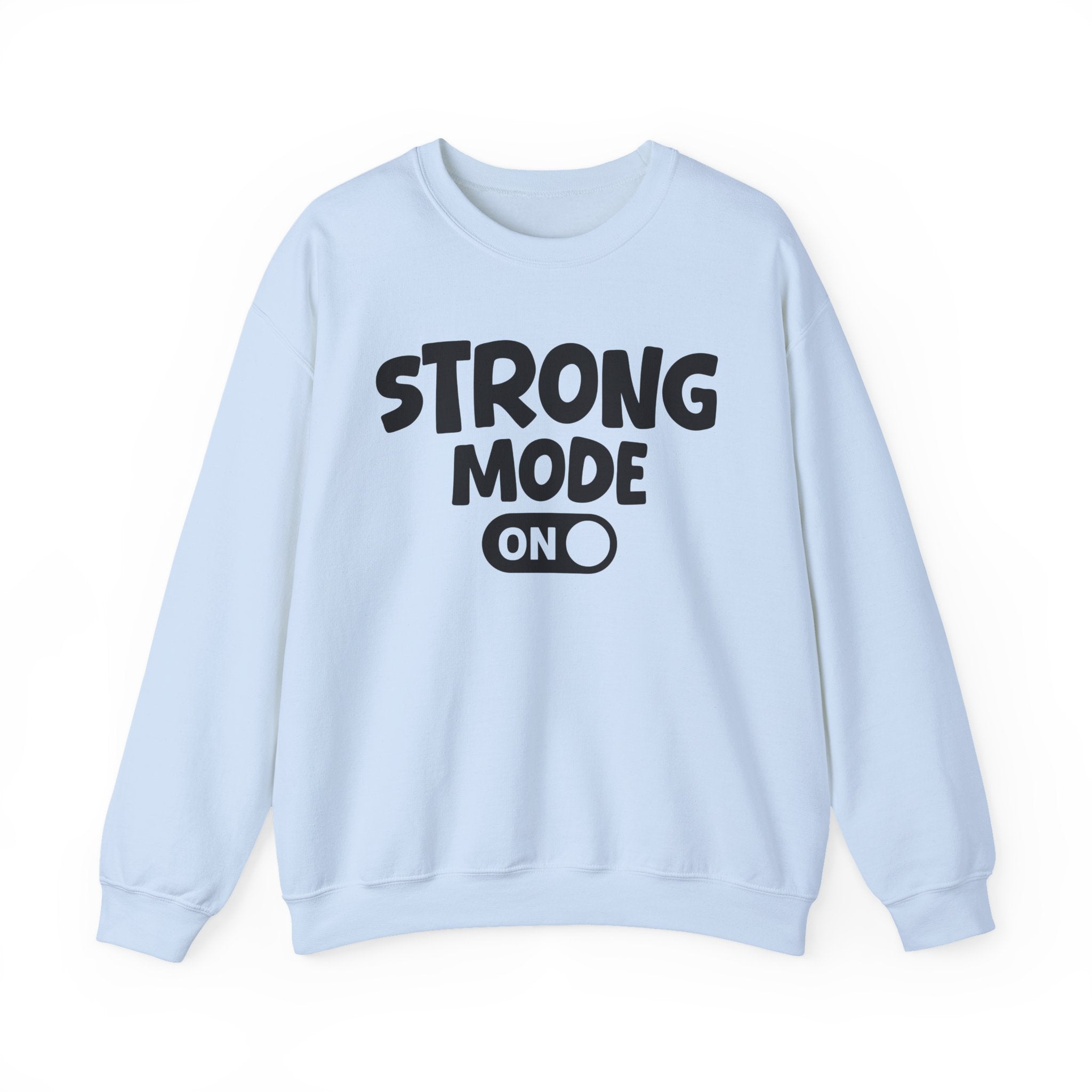 Strong Mode On — Motivational Positive Graphic Sweatshirt