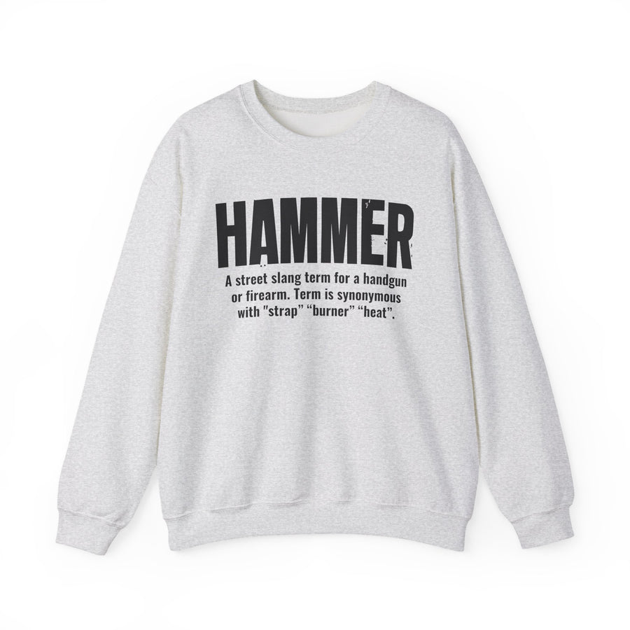 Sweatshirt in Ash with bold lettering reading "HAMMER" and the dictionary definition of the street slang term for a handgun, front view.