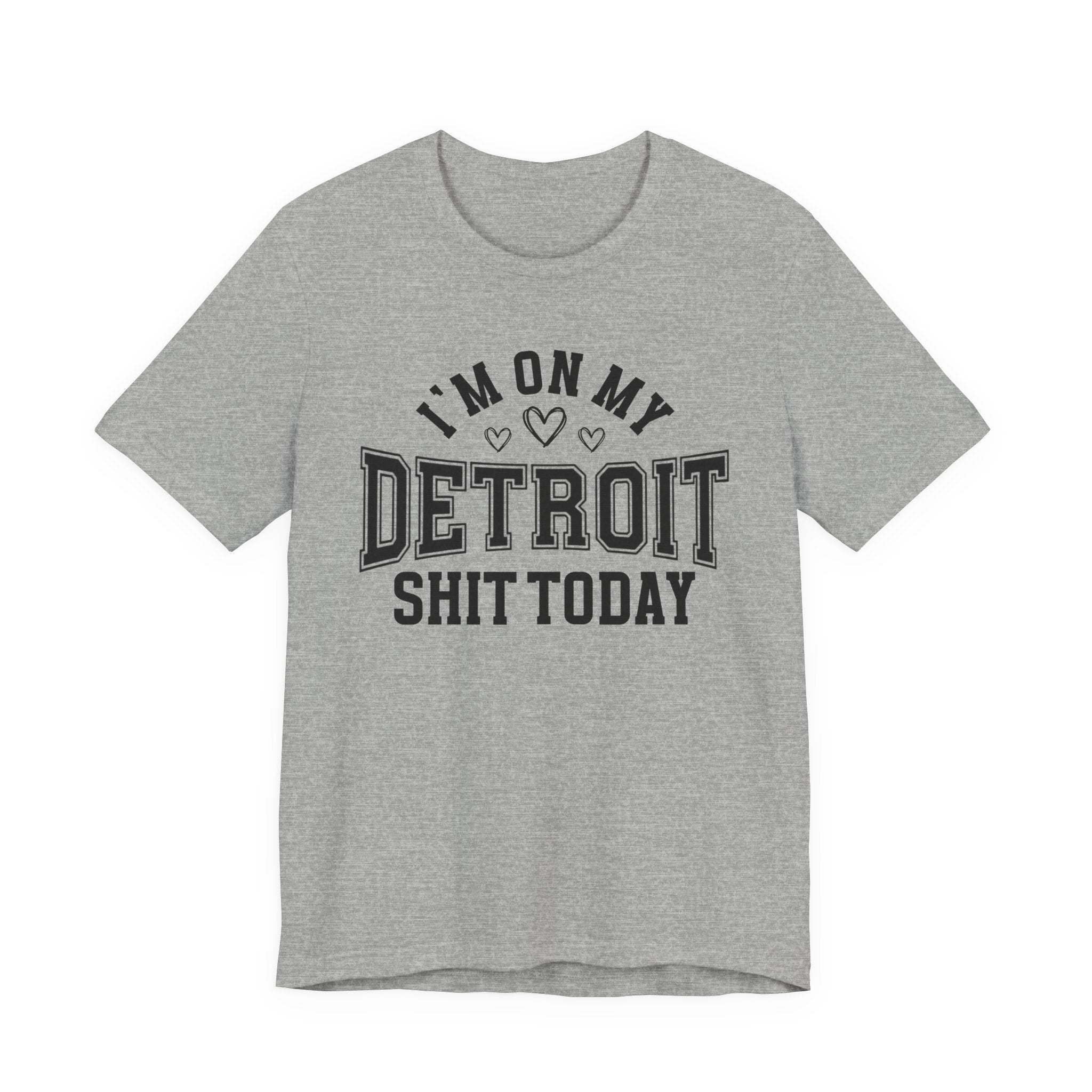 I'm On My Detroit Shit Today (Hearts) T-shirt