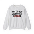 ION (I Don't) Argue Wit Ratchet Bitches - Funny Statement SweatShirt