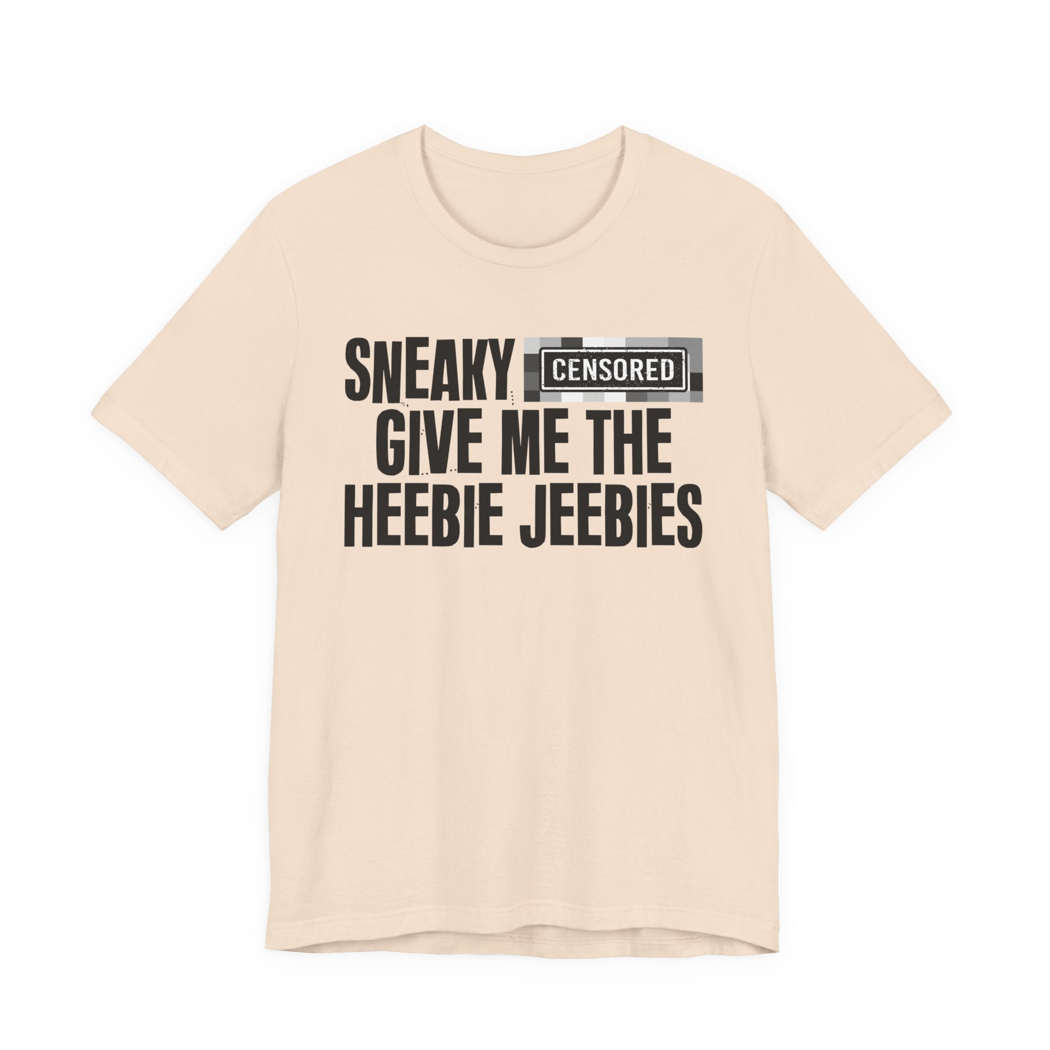 Sneaky Censored [Bitch] Give Me The Heebie Jeebies - Funny Scary Quote Tee