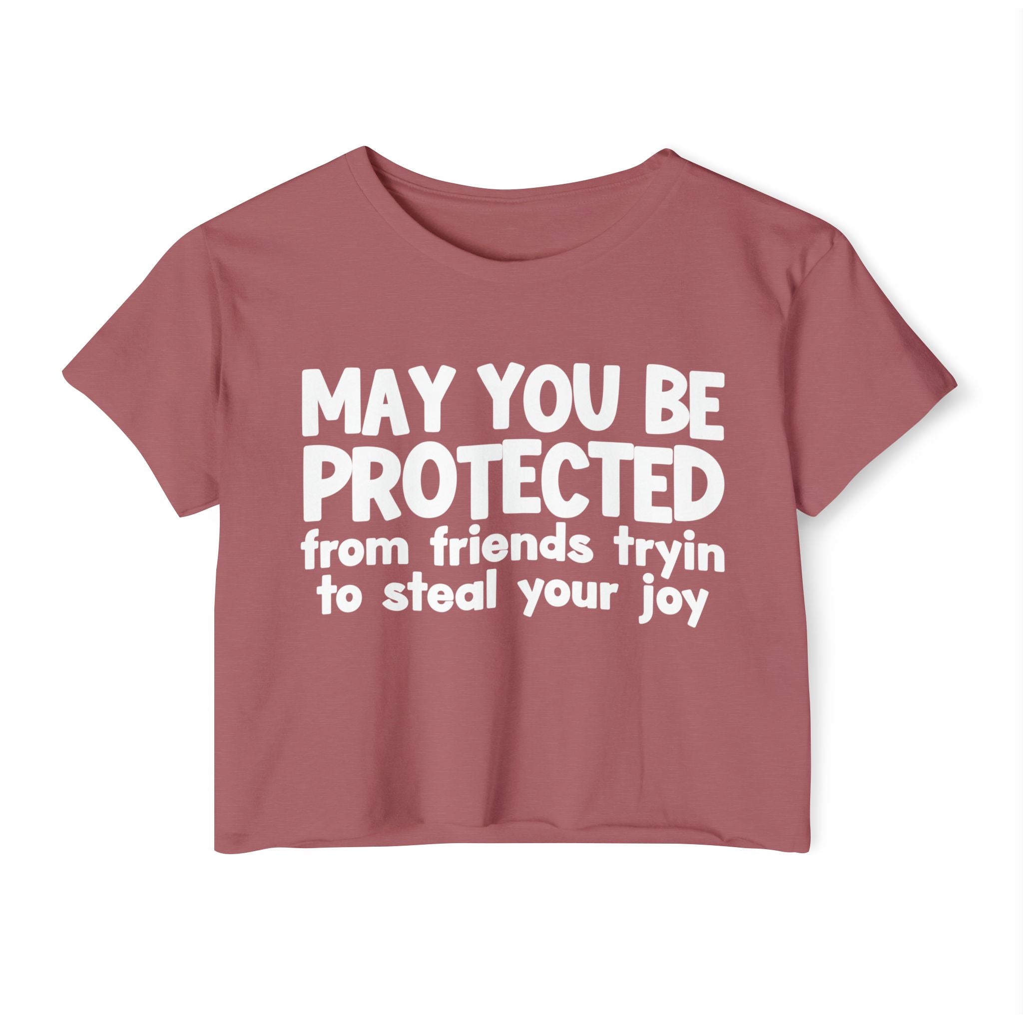 May You Be Protected From Friends Tryin To Stop Your Joy - Funny Sarcastic Prayer Crop Top