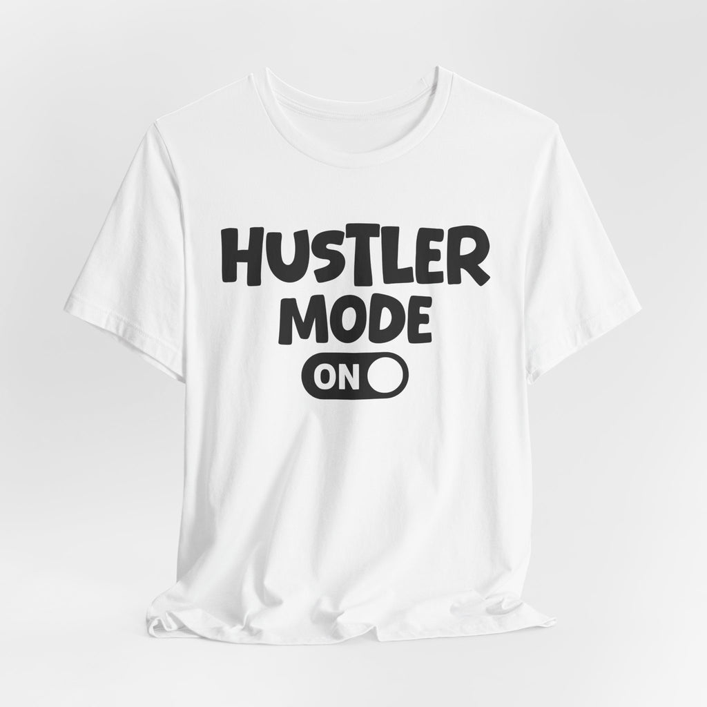 Hustler Mode On — Motivational Positive Graphic Tee