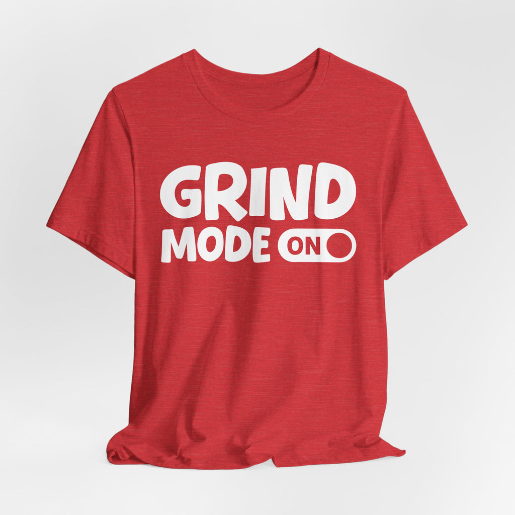 Grind Mode On — Motivational Positive Graphic Tee