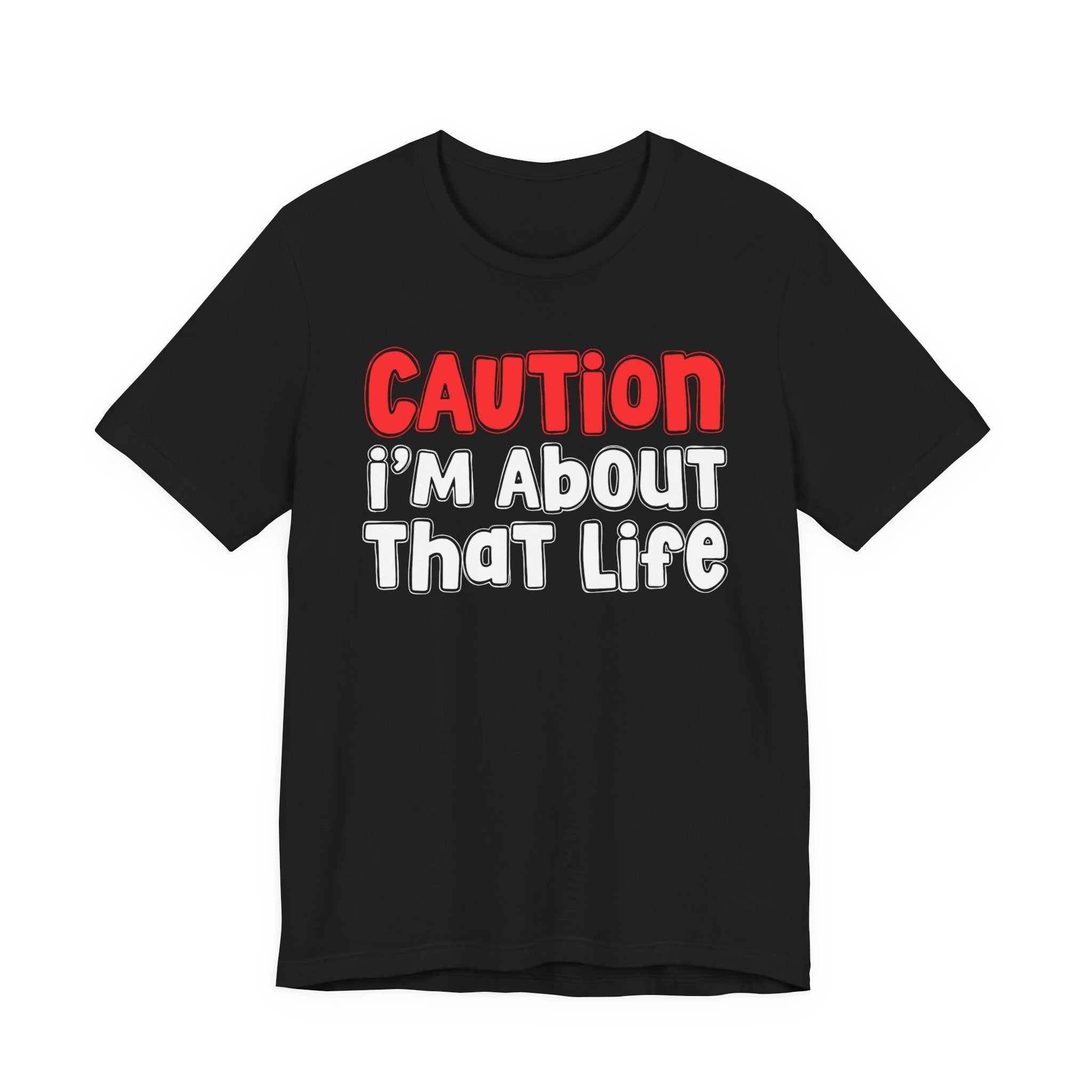 Caution I'm About That Life －Street Warning Declaration T-shirt