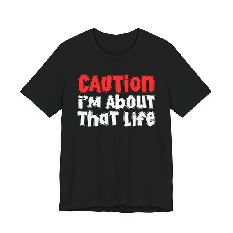 Caution I'm About That Life －Street Warning Declaration T-shirt