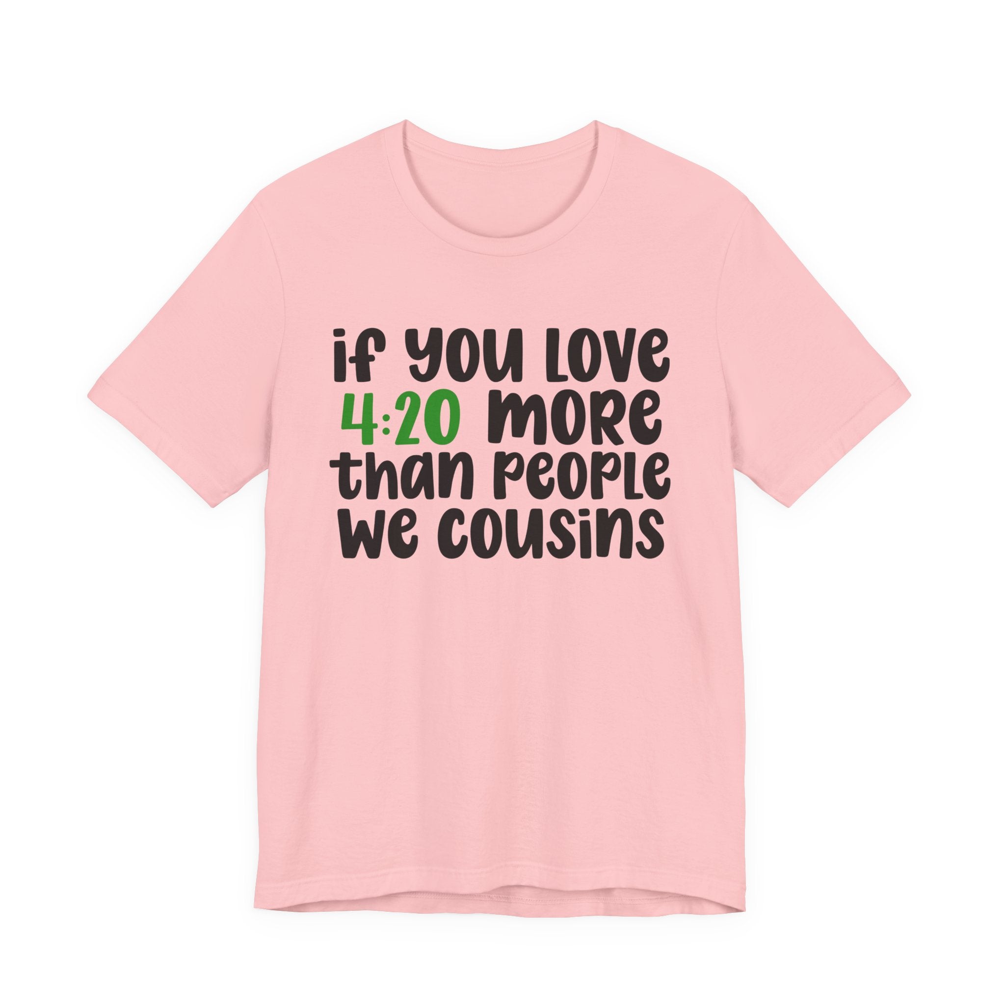 If You Love Kush More Than People We Homies - T-Shirt