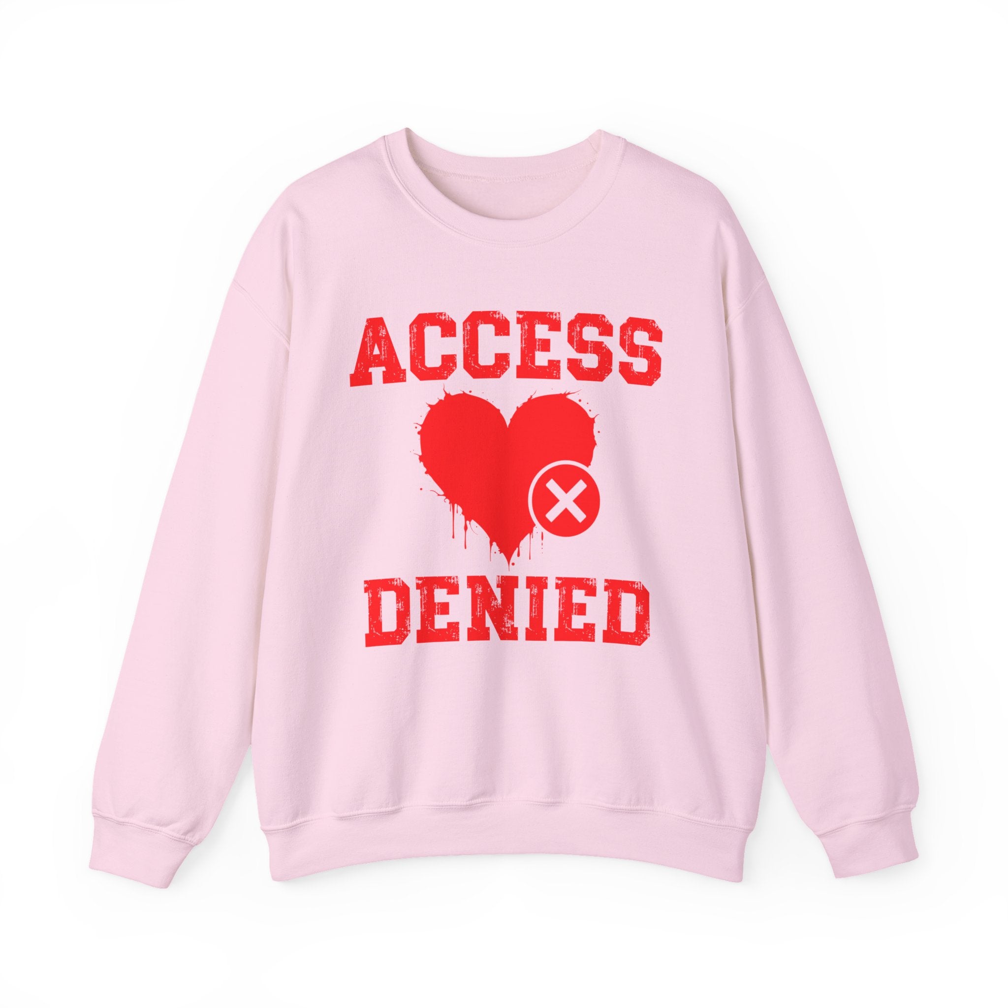 Access Denied Heart (middle) — Funny Relationship Rejection Sweatshirt