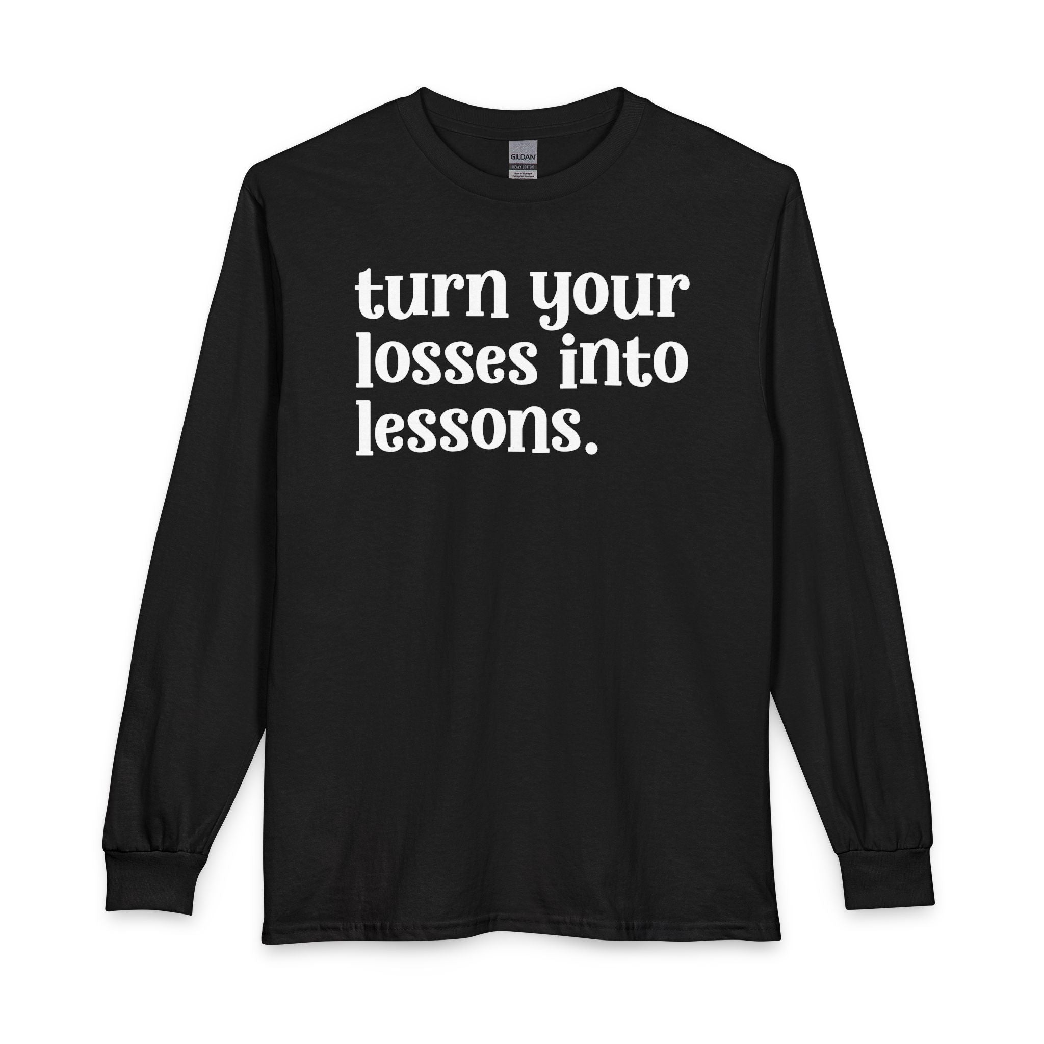 Turn Your Losses Into Lessons — Inspirational Long Sleeve T-Shirt
