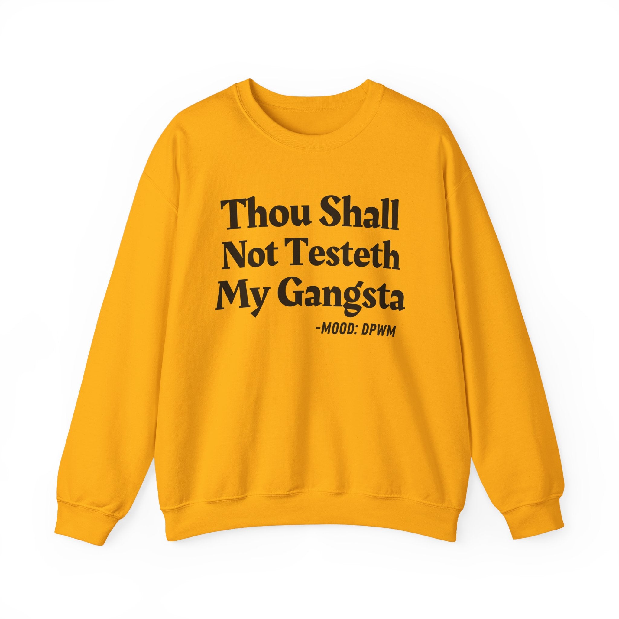 Thou Shall Not Testeth My Gangsta — Funny Warning Quote Sweatshirt