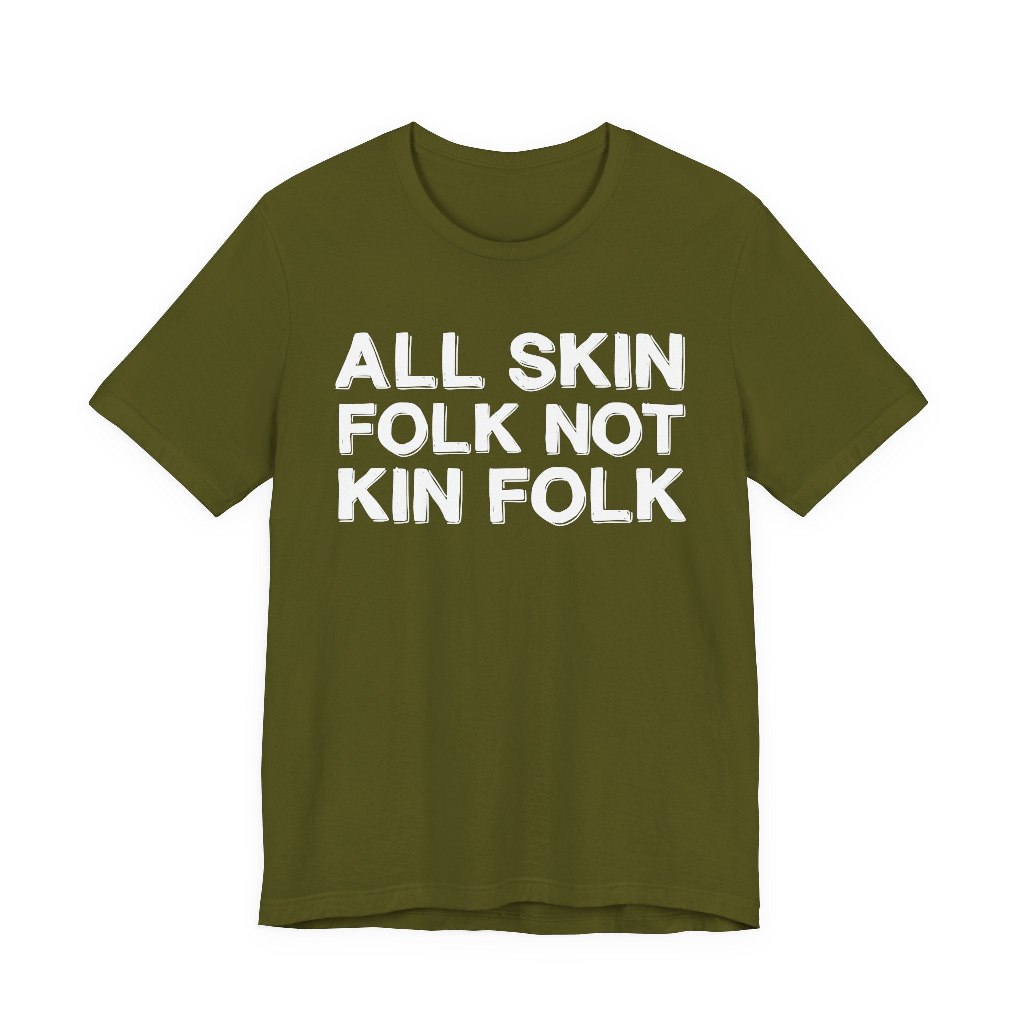 All Skin Folk Not Kin Folk - Black Saying T-Shirt