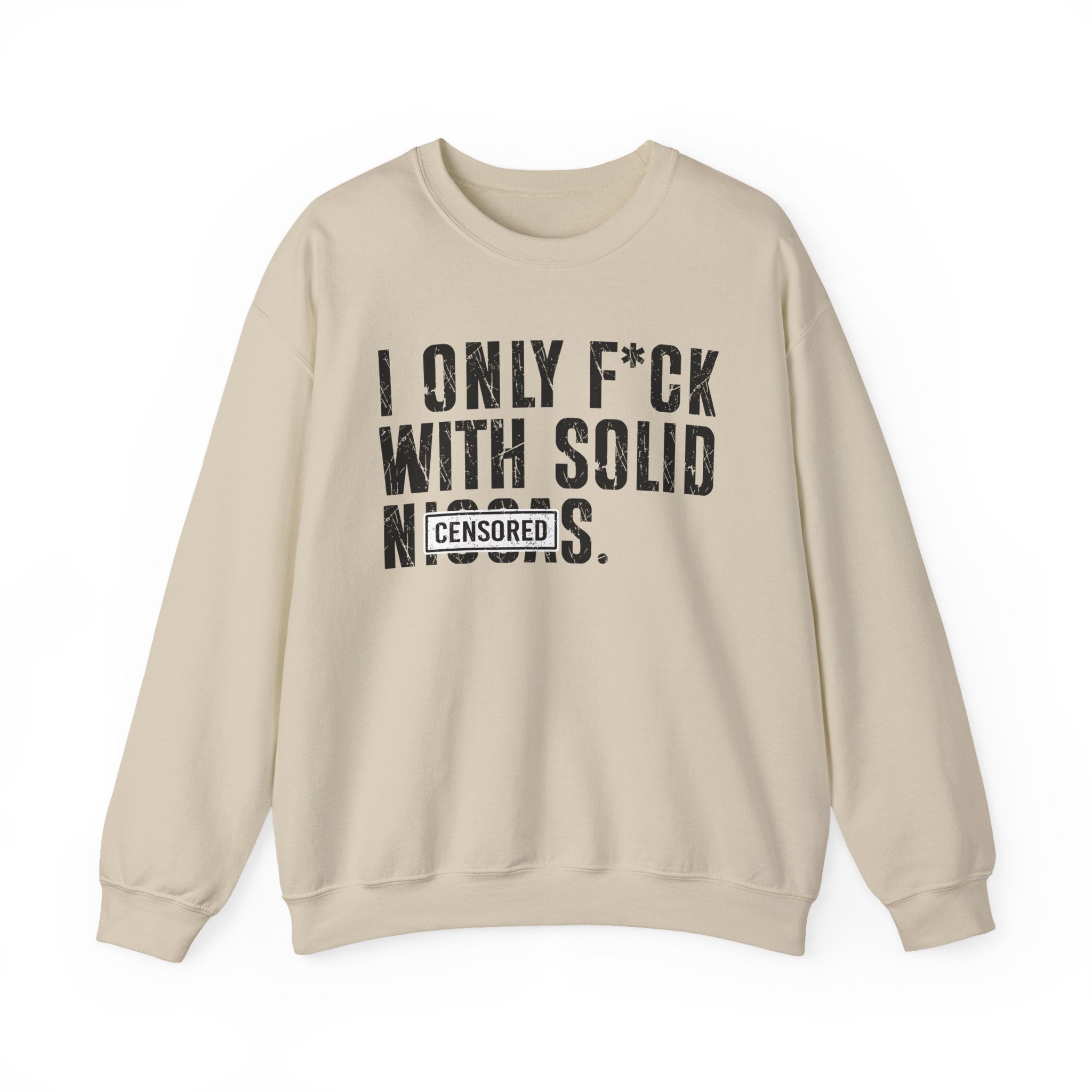 I Only Fuck With Solid Niggas (censored) — Sweatshirt