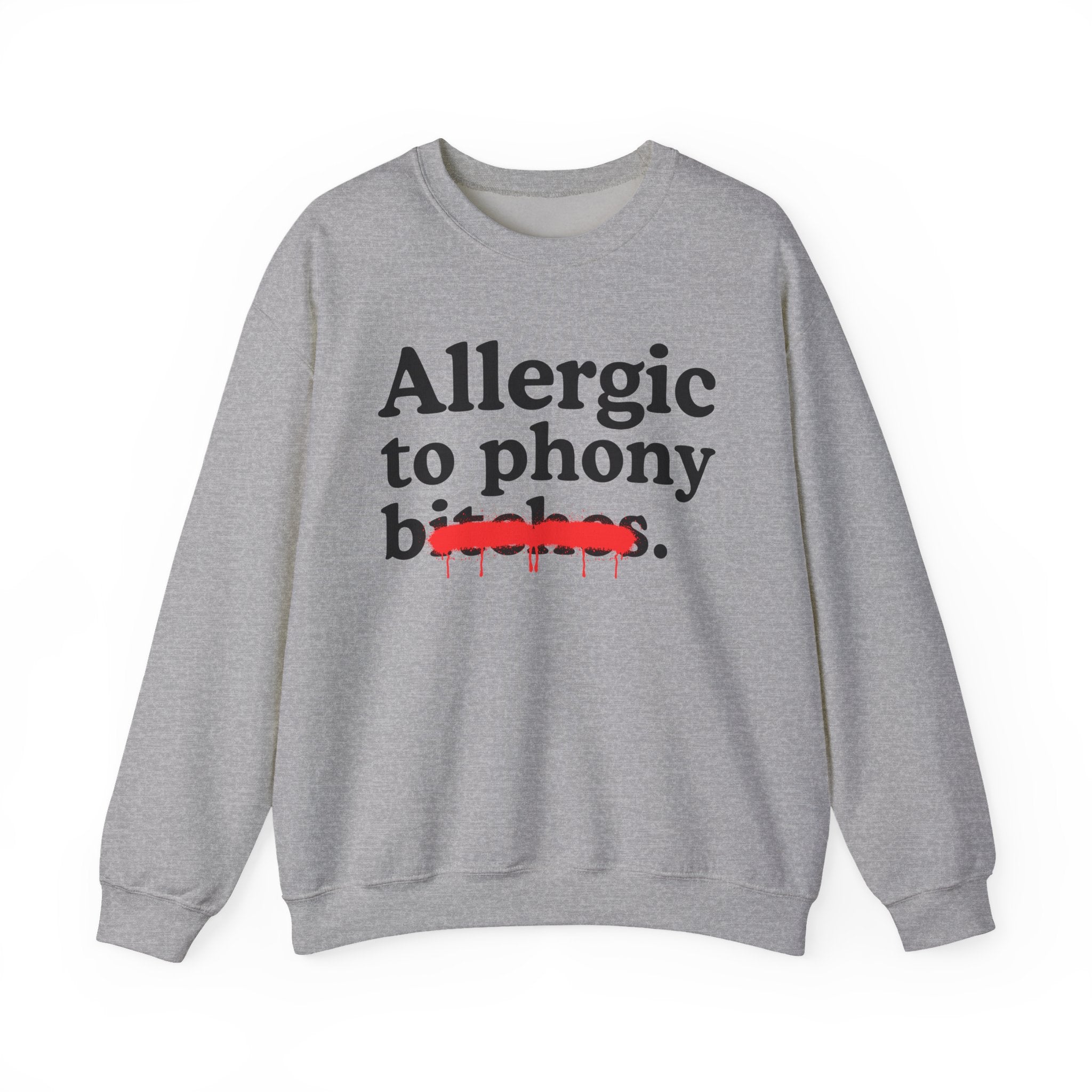 Allergic To Phony Bitches — Sarcastic Sassy Statement Sweatshirt