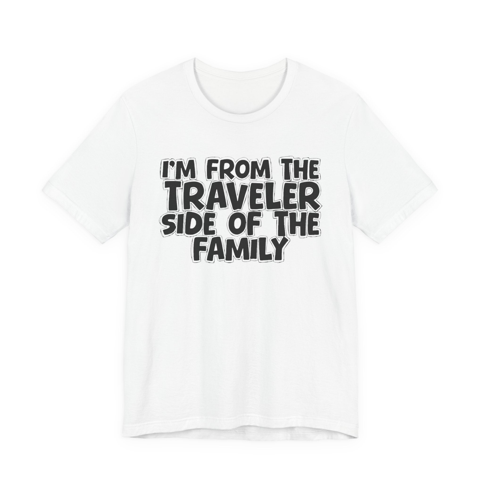 I'm From The Traveler Side Of The Family — Funny Family Gathering Tee