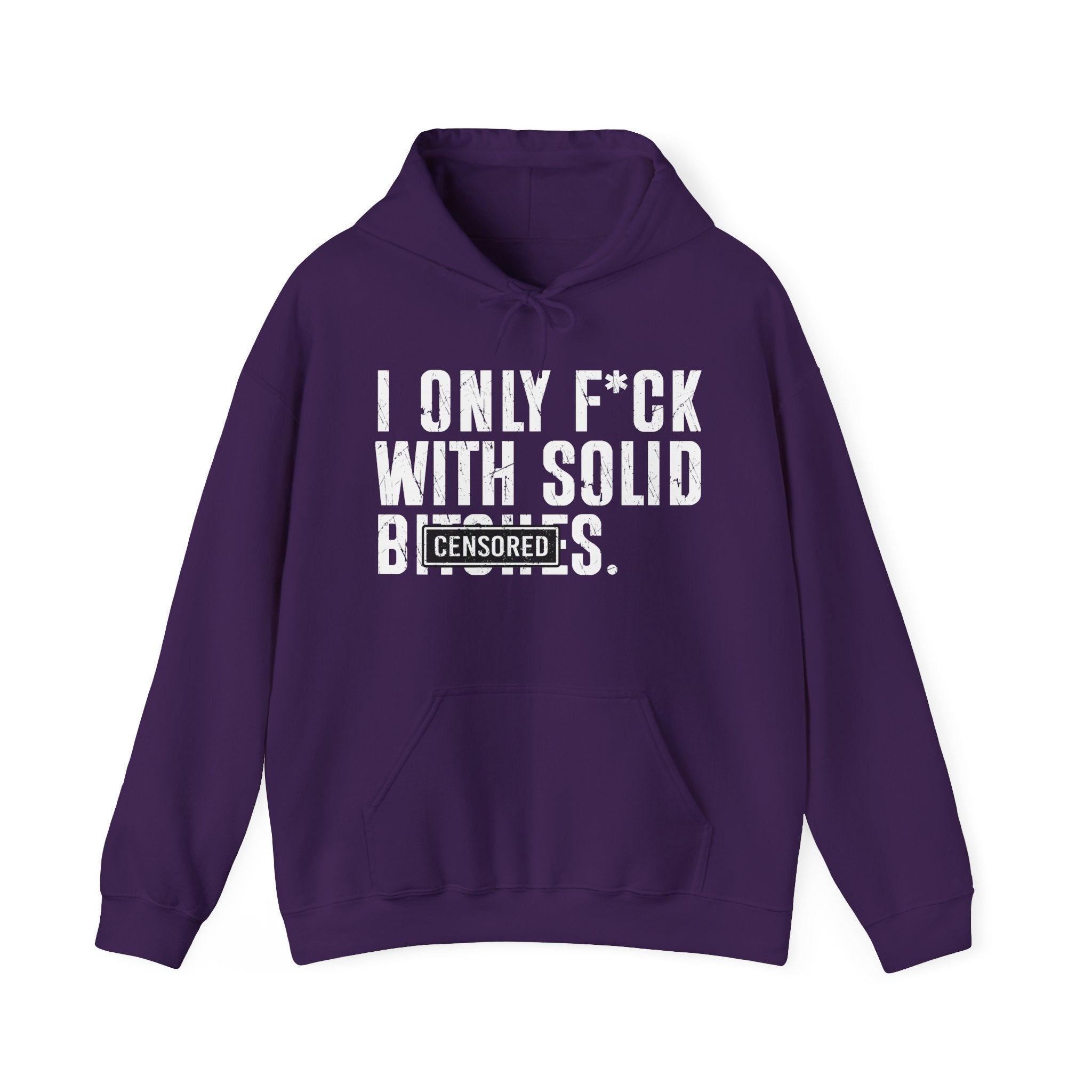 I Only Fuck With Solid Bitches—— Hoodie Censored