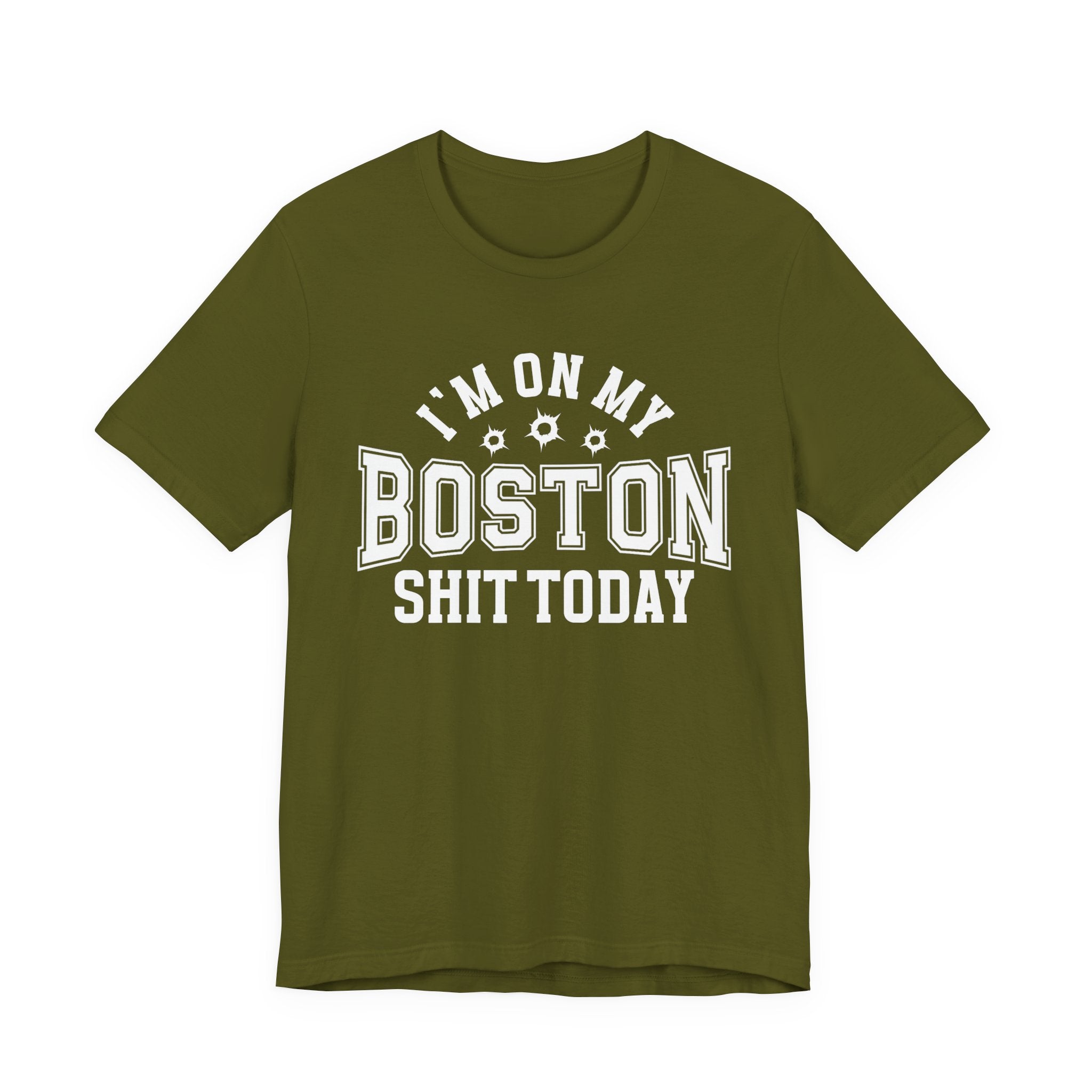 I'm On My Boston Shit Today (Bullet Holes) T-shirt