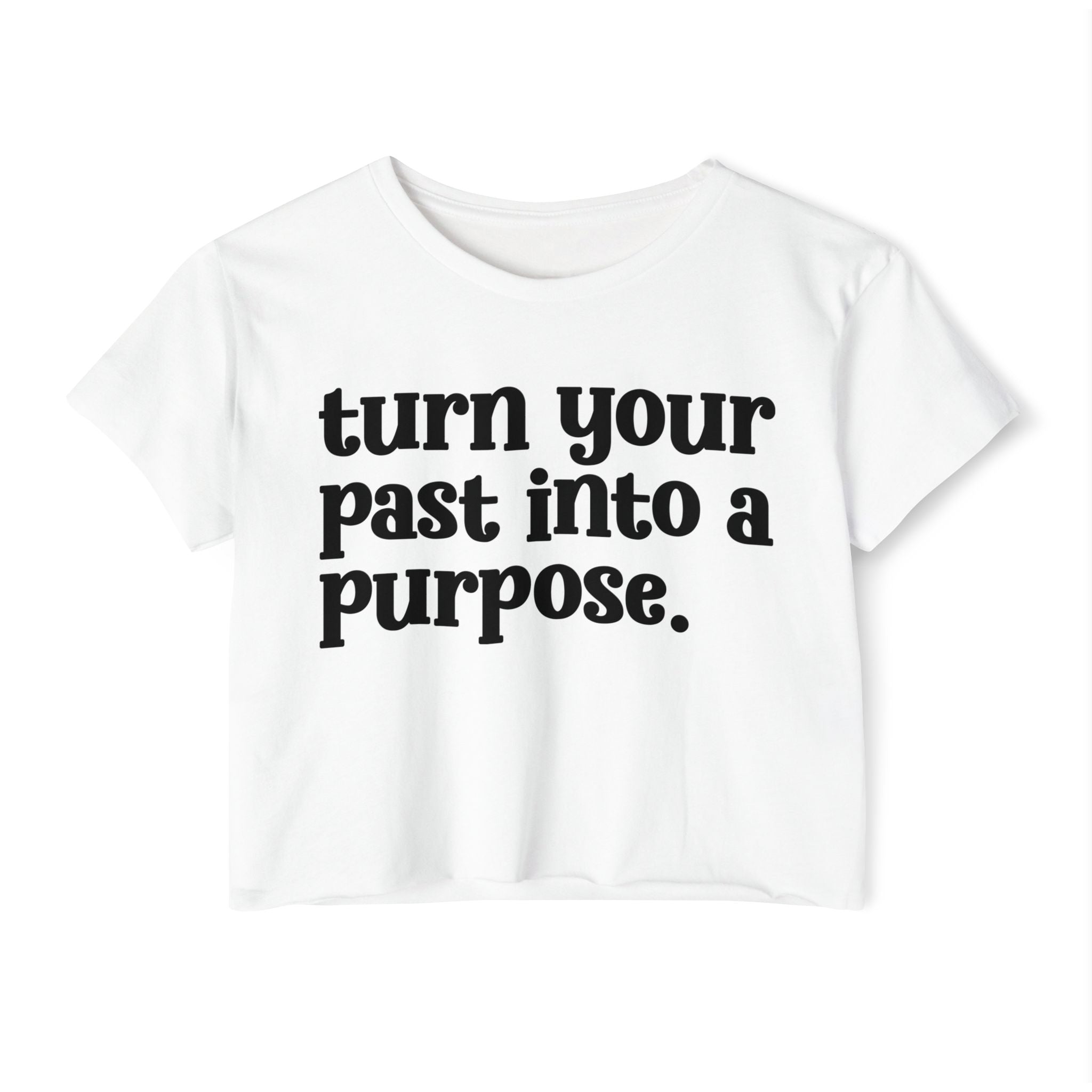Turn Your Past Into A Purpose - Inspirational Crop Top
