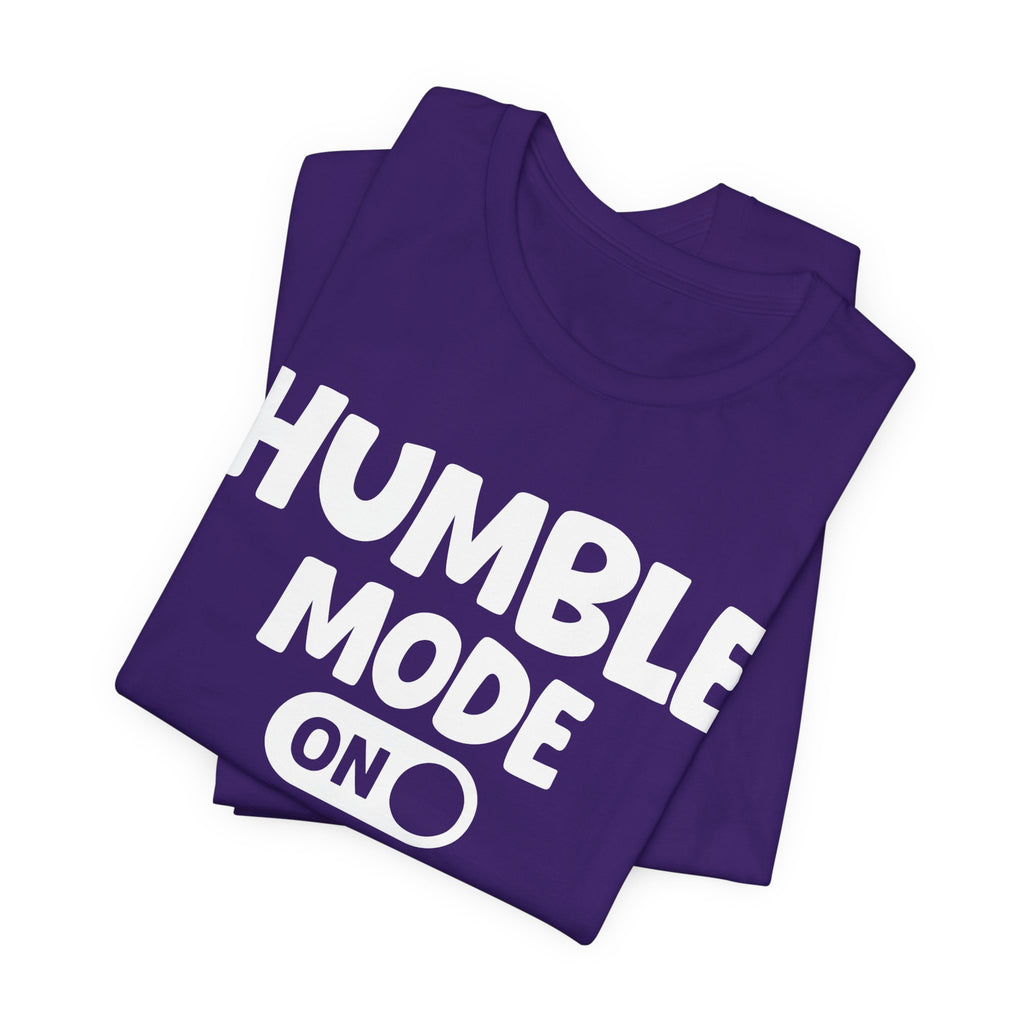 Humble Mode On — Motivational Positive Graphic Tee